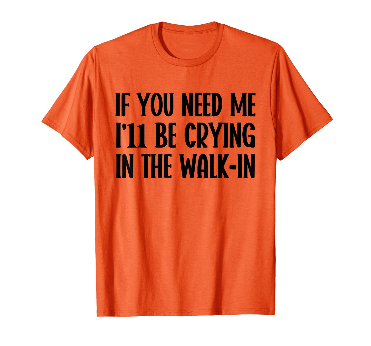 I’ll Be Crying in The Walk-In Funny Server Waitress Quote T-Shirt