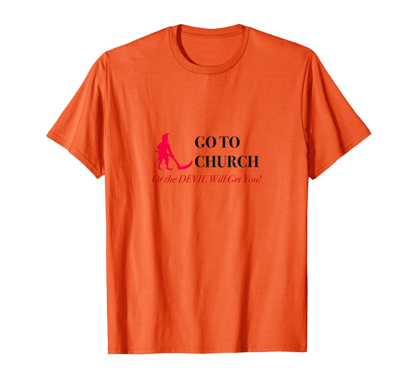 Go to Church or the Devil Will Get You Meme Graphic Tee T-Shirt