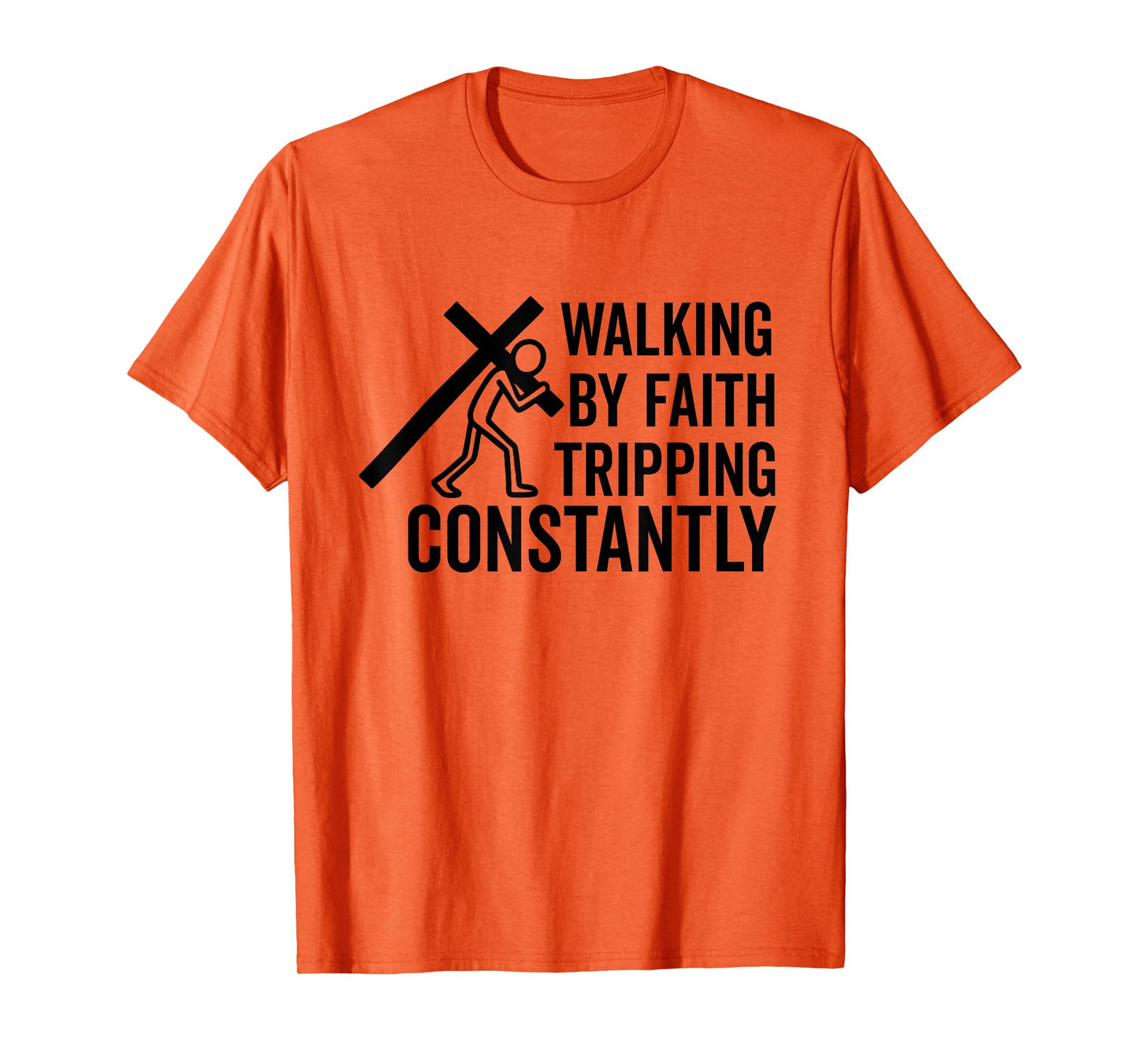 Christian Faith walking by faith tripping constantly Bible T-Shirt