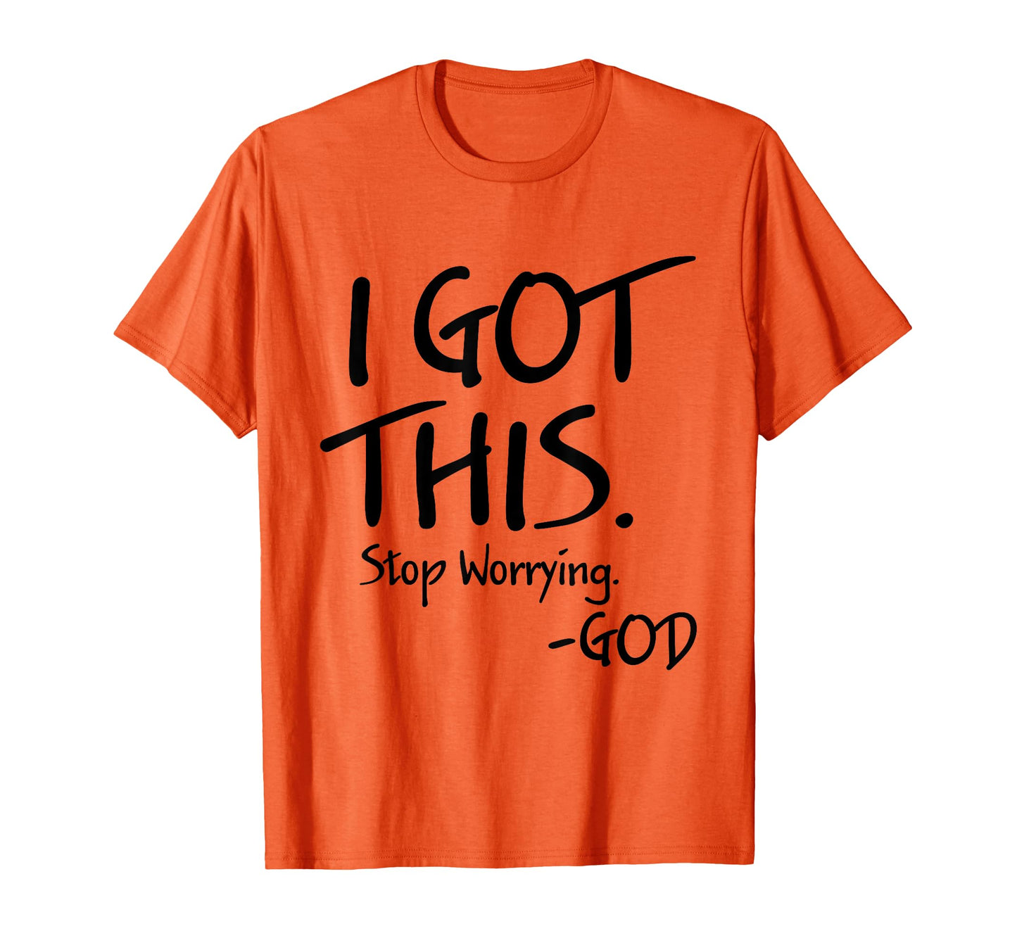 I Got This Stop Worrying God Funny Christian Quotes T-Shirt
