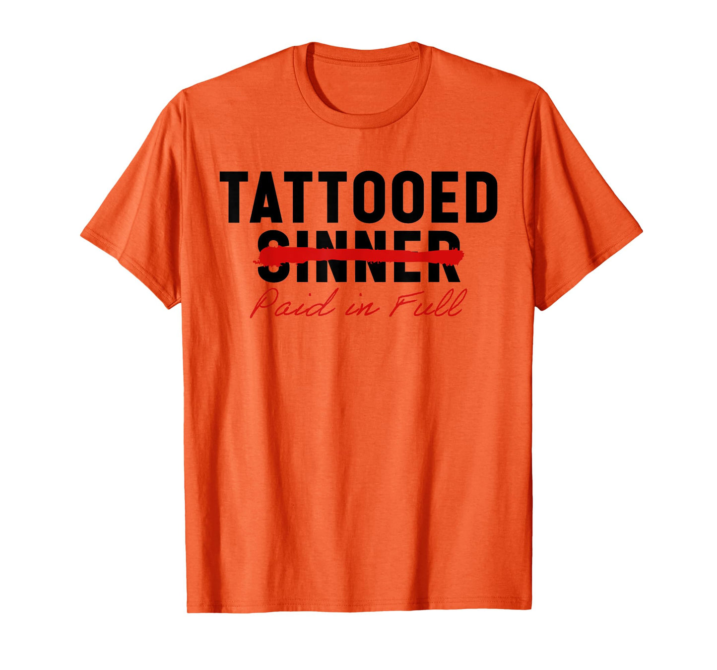 Tattooed Sinner Saved Paid in Fool Christians with Tattoos T-Shirt