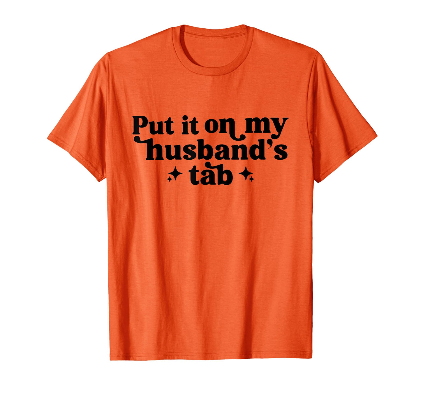 Put It On My Husband's Tab, Funny Wife T-Shirt