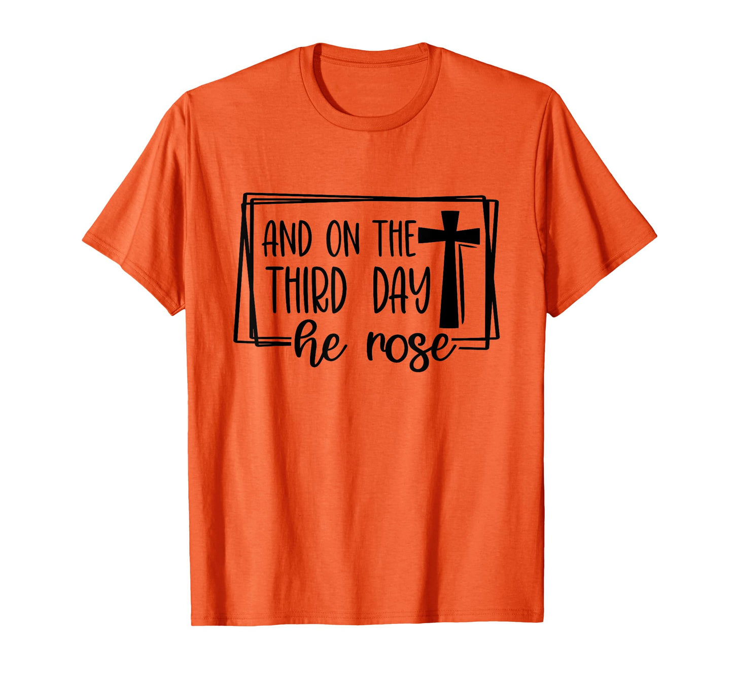 And On The 3rd Day He Rose - Christian Easter Bible Faith T-Shirt
