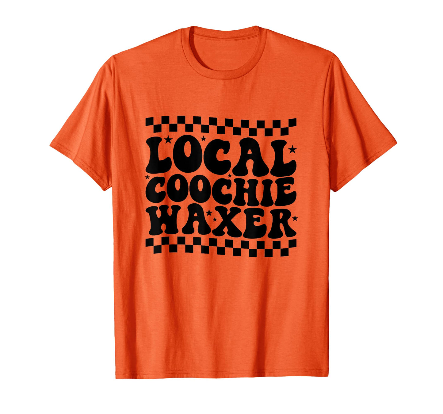 Local Coochie Waxer Esthetician Local Coochie Waxer T-Shirt