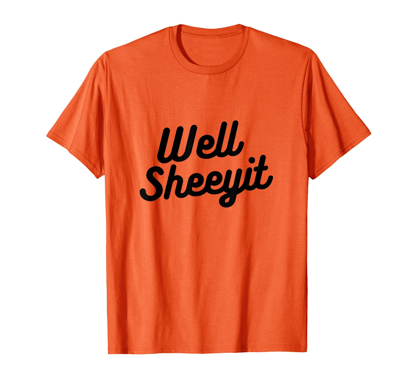 Well Sheeyit Funny Country Accent Quote T-Shirt