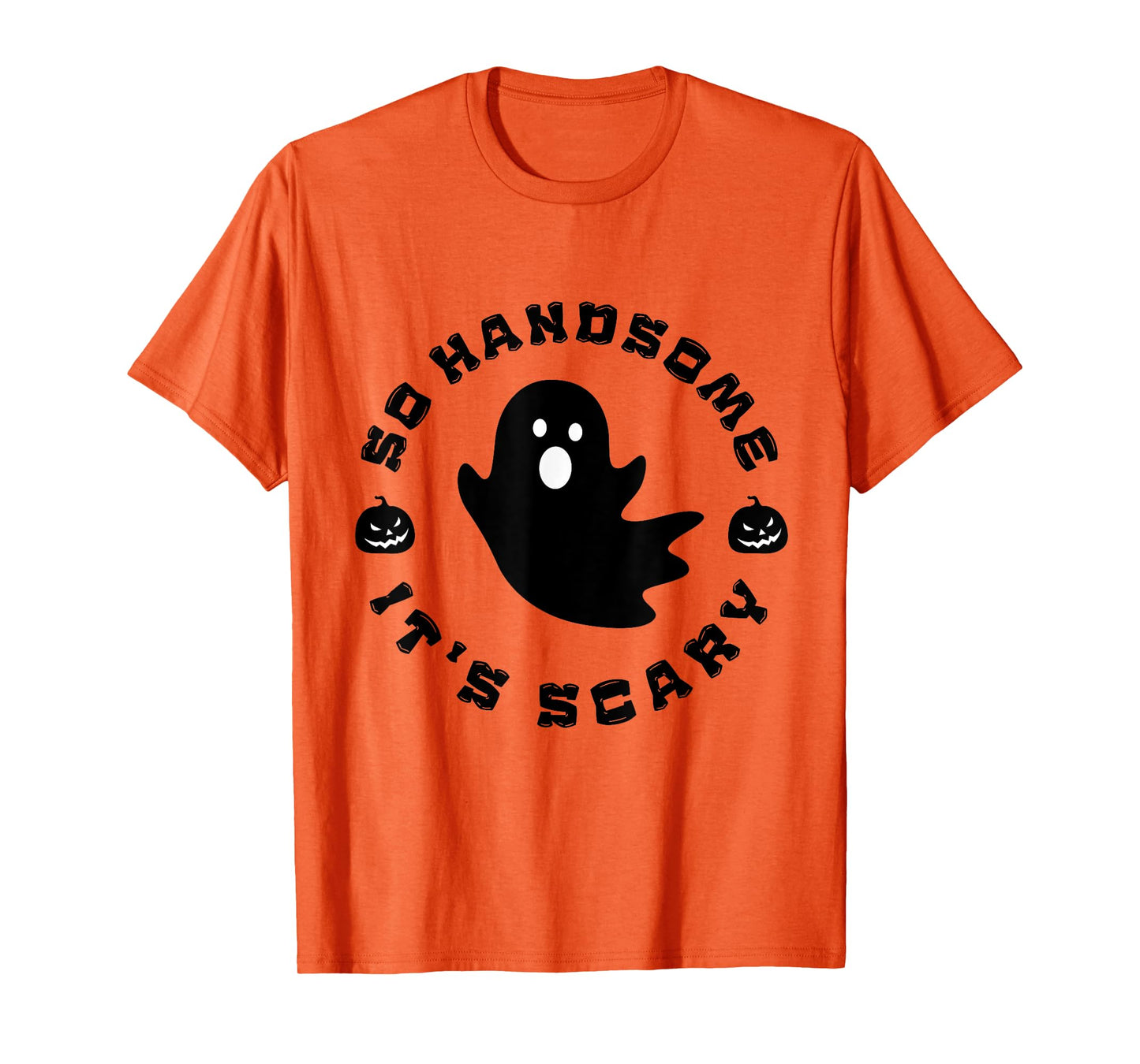 So Handsome It's Scary Funny Halloween quote T-Shirt