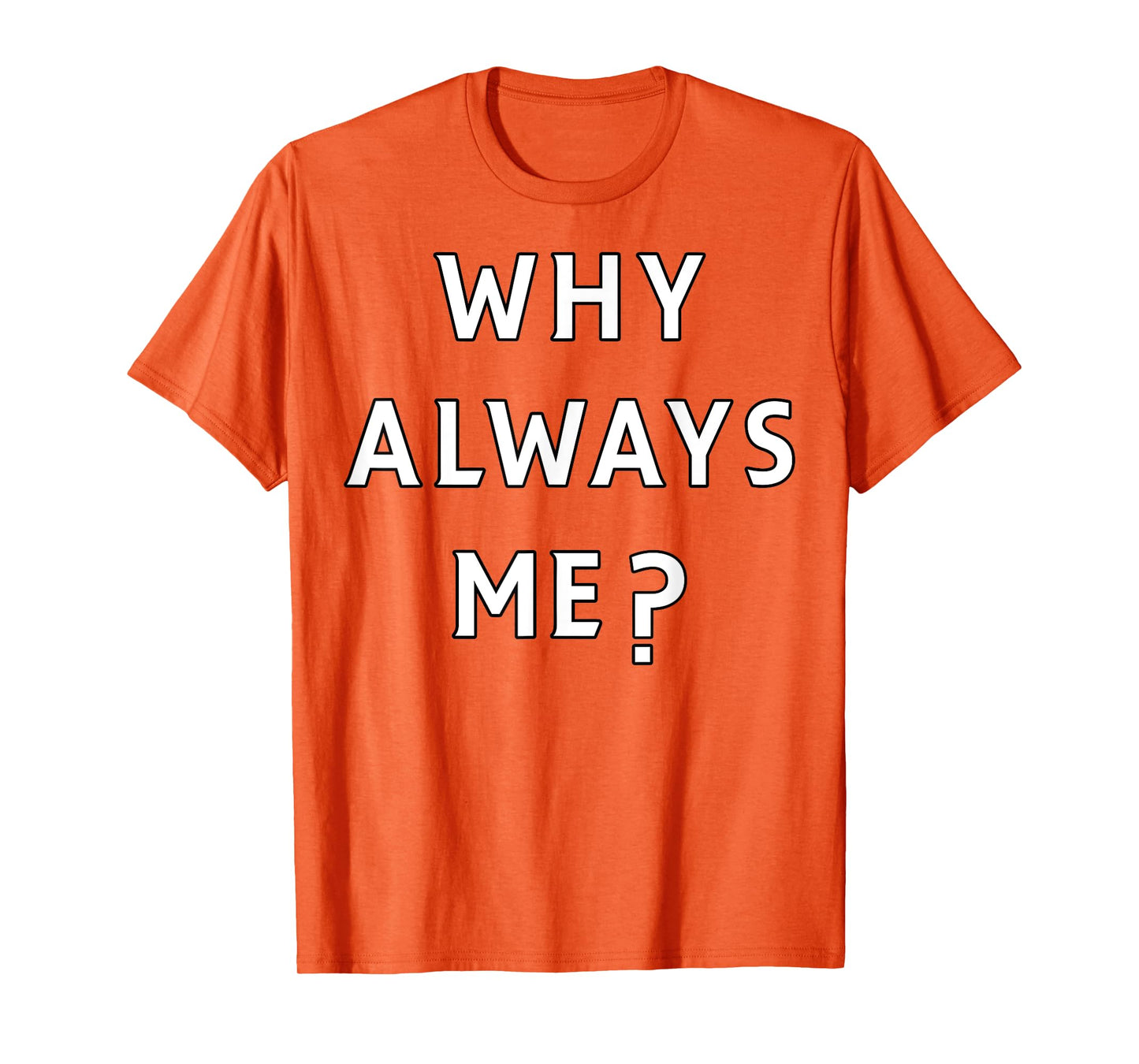 Why Always Me Funny Sarcastic Epic Football Celebration Joke T-Shirt