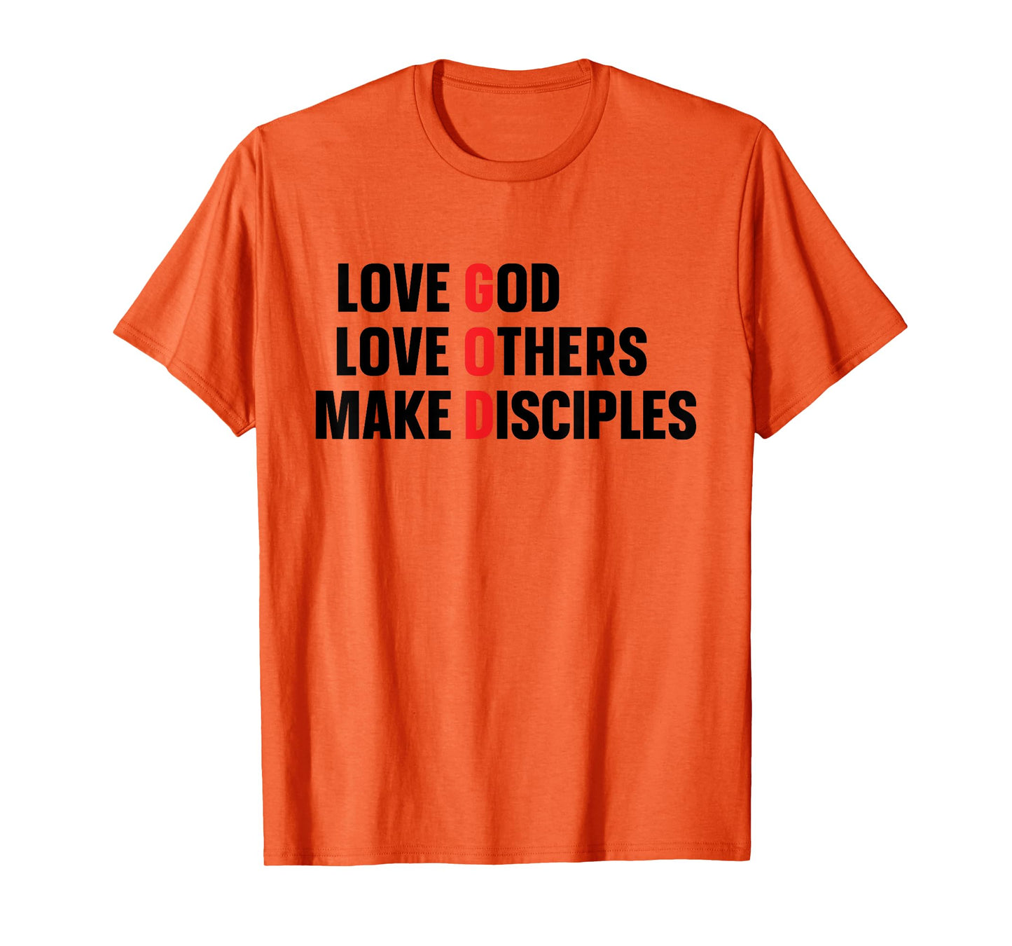 Love God Love Others Make Disciples T-Shirt