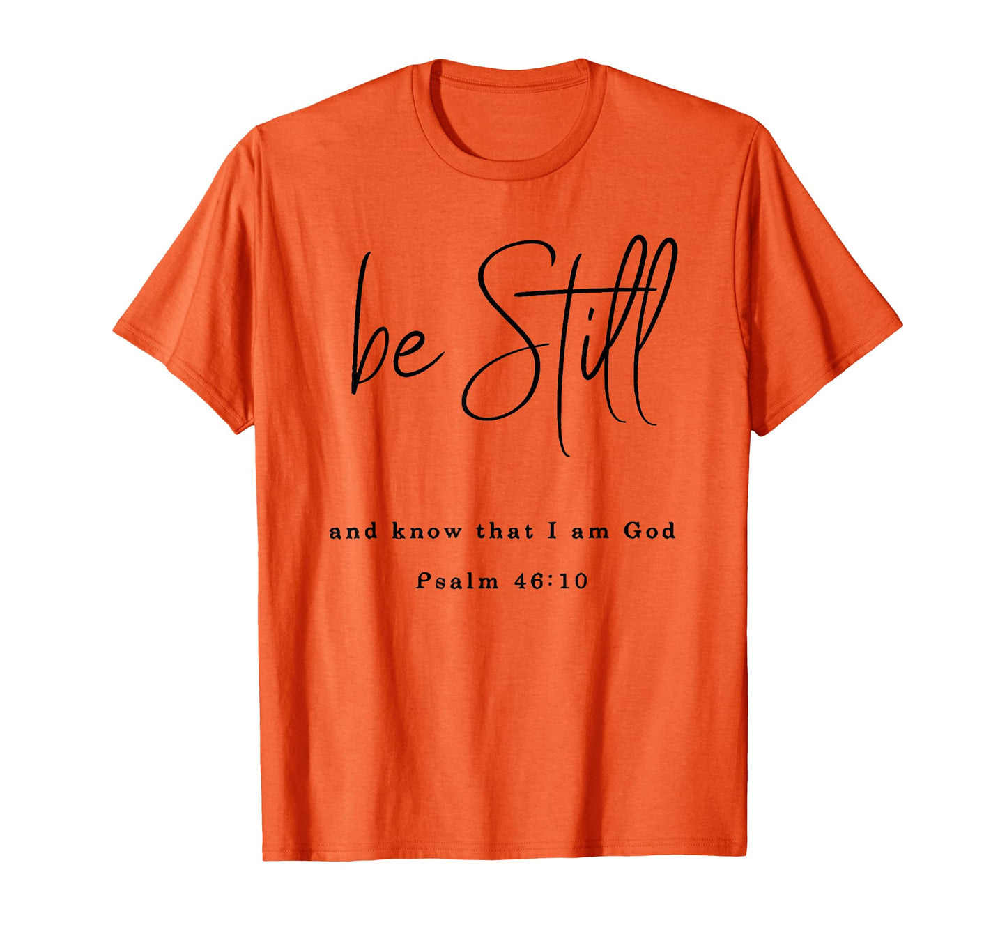 be still and know that i am god T-Shirt