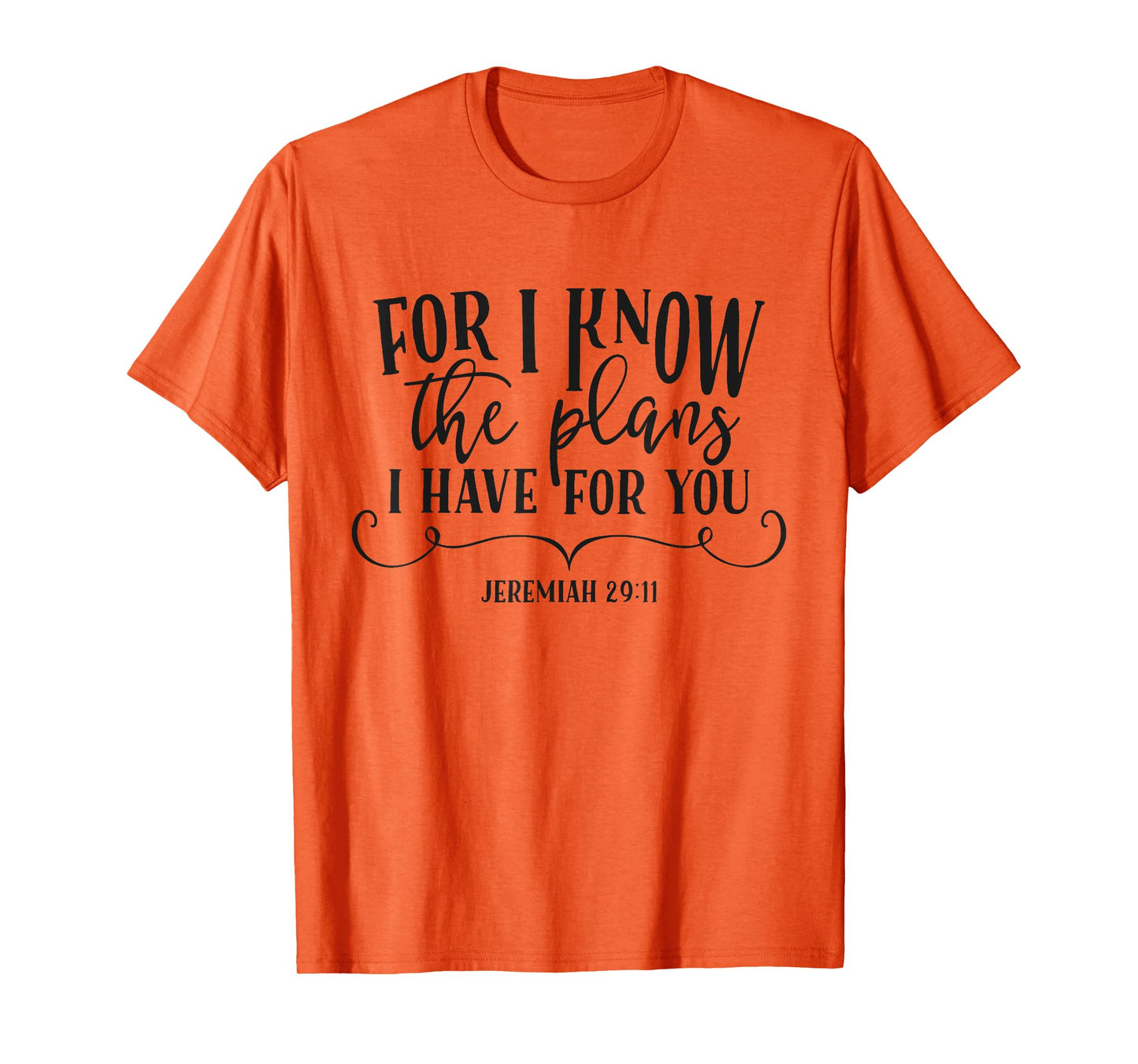 For I Know The Plans I Have For You Christian Quote Bible T-Shirt