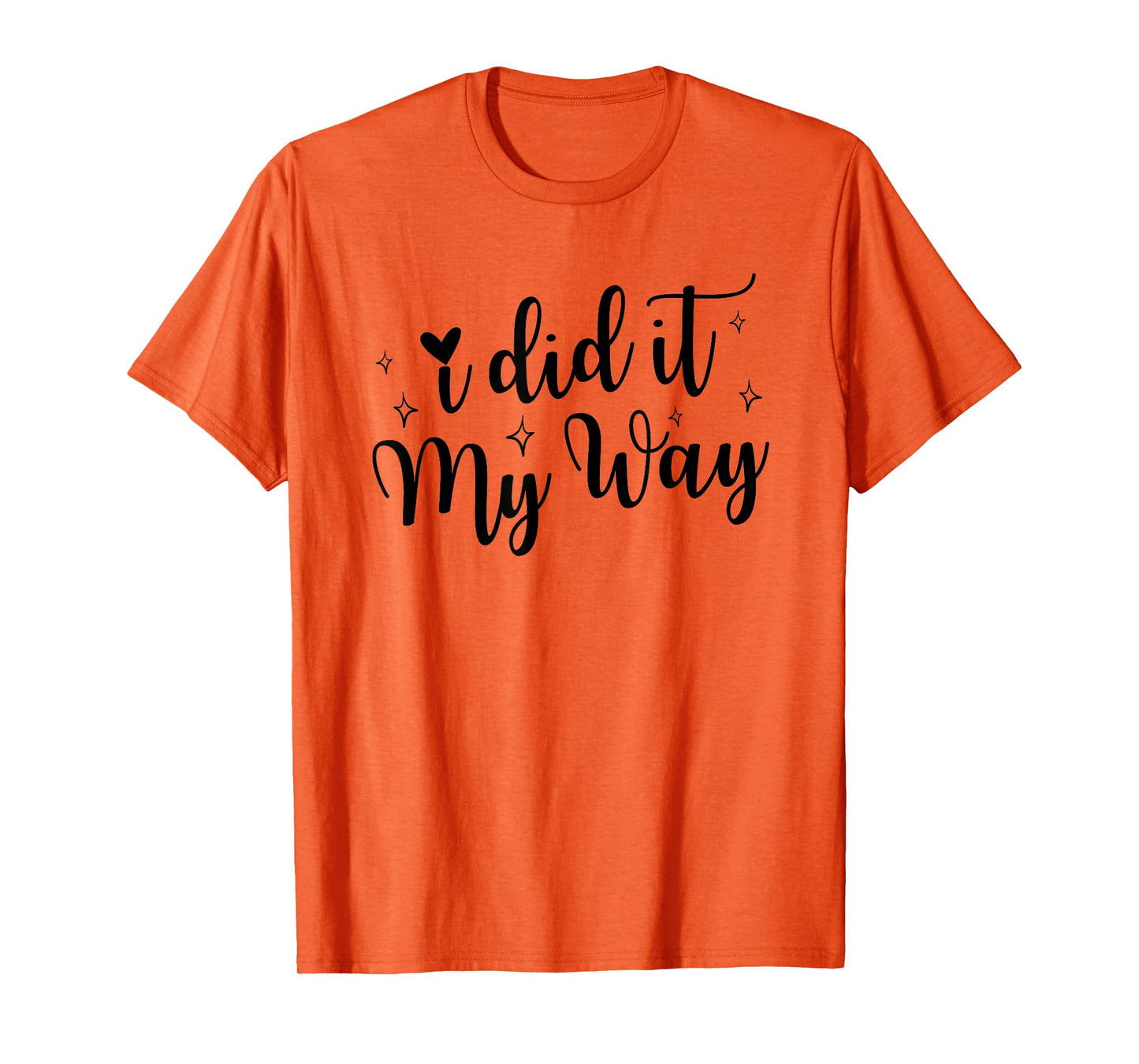 I Did It My Way Funny Quote T-Shirt