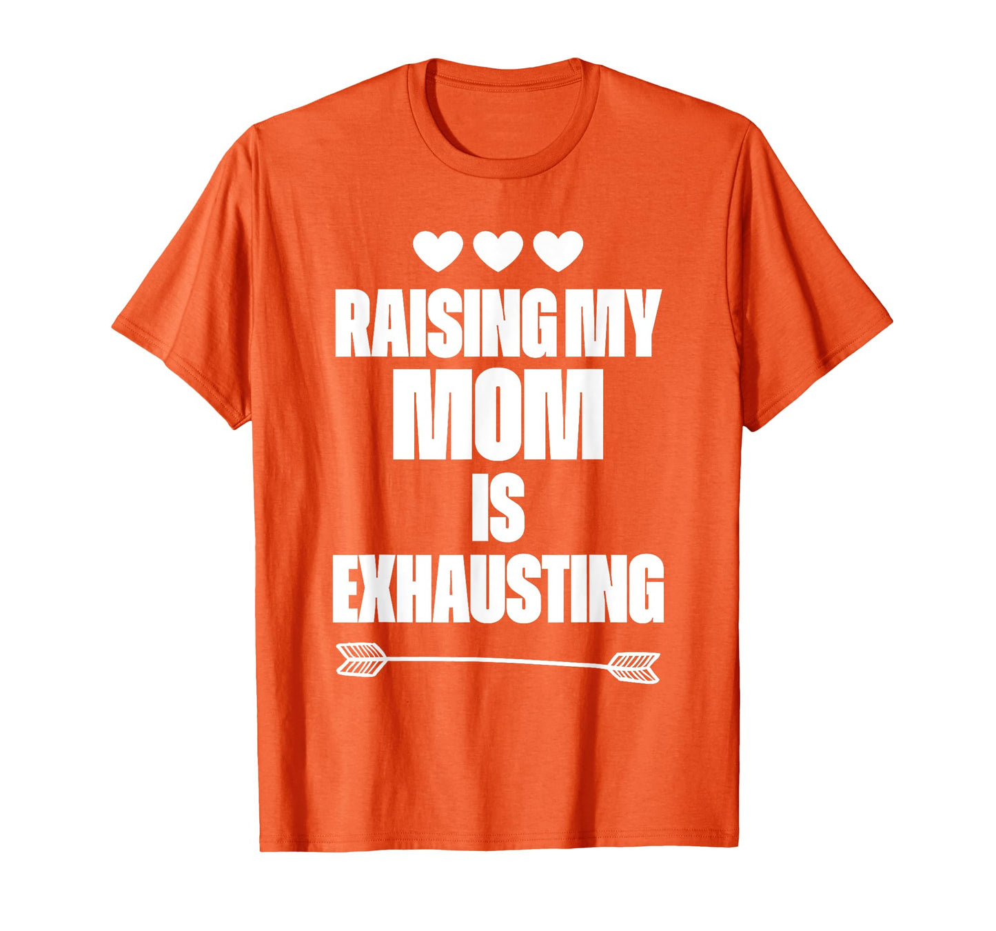 Funny reserve parenting Graph Raising My Mom Is Exhausting T-Shirt