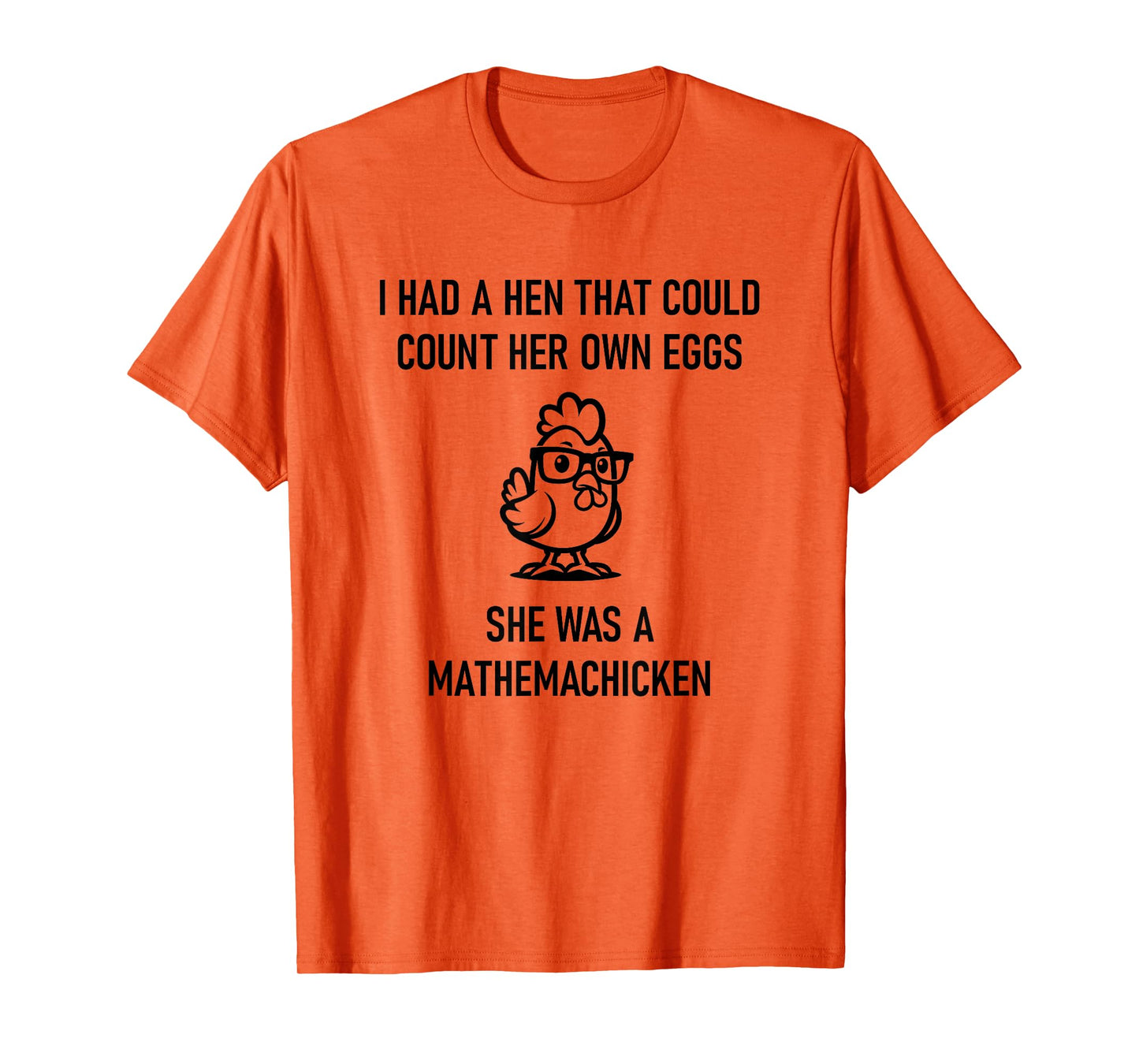 Hen That Could Count Her Own Eggs, Funny, Jokes, Sarcastic T-Shirt