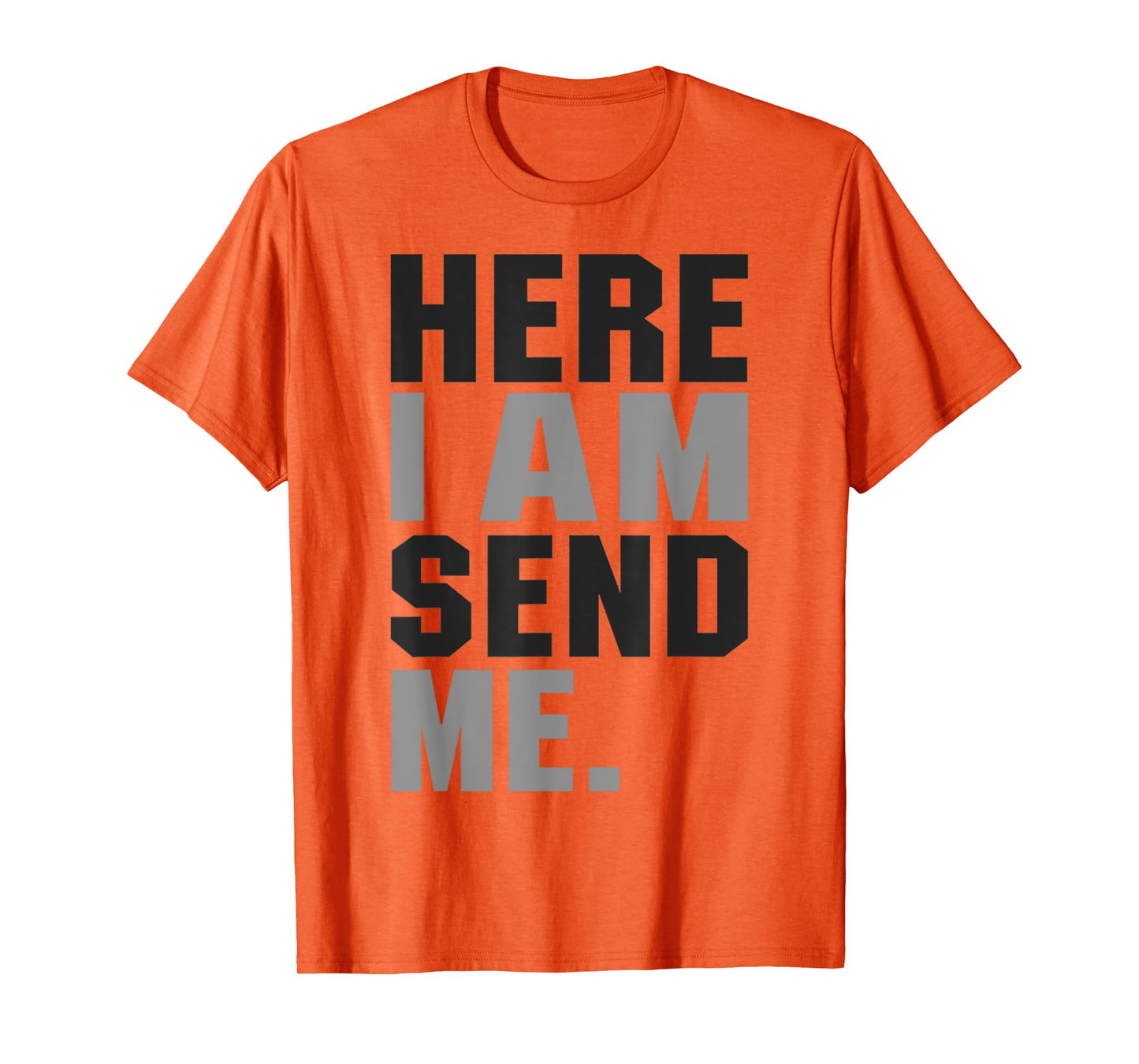 Here I am Send Me Isaiah 6 8 Christ Faith Love For Religion T-Shirt