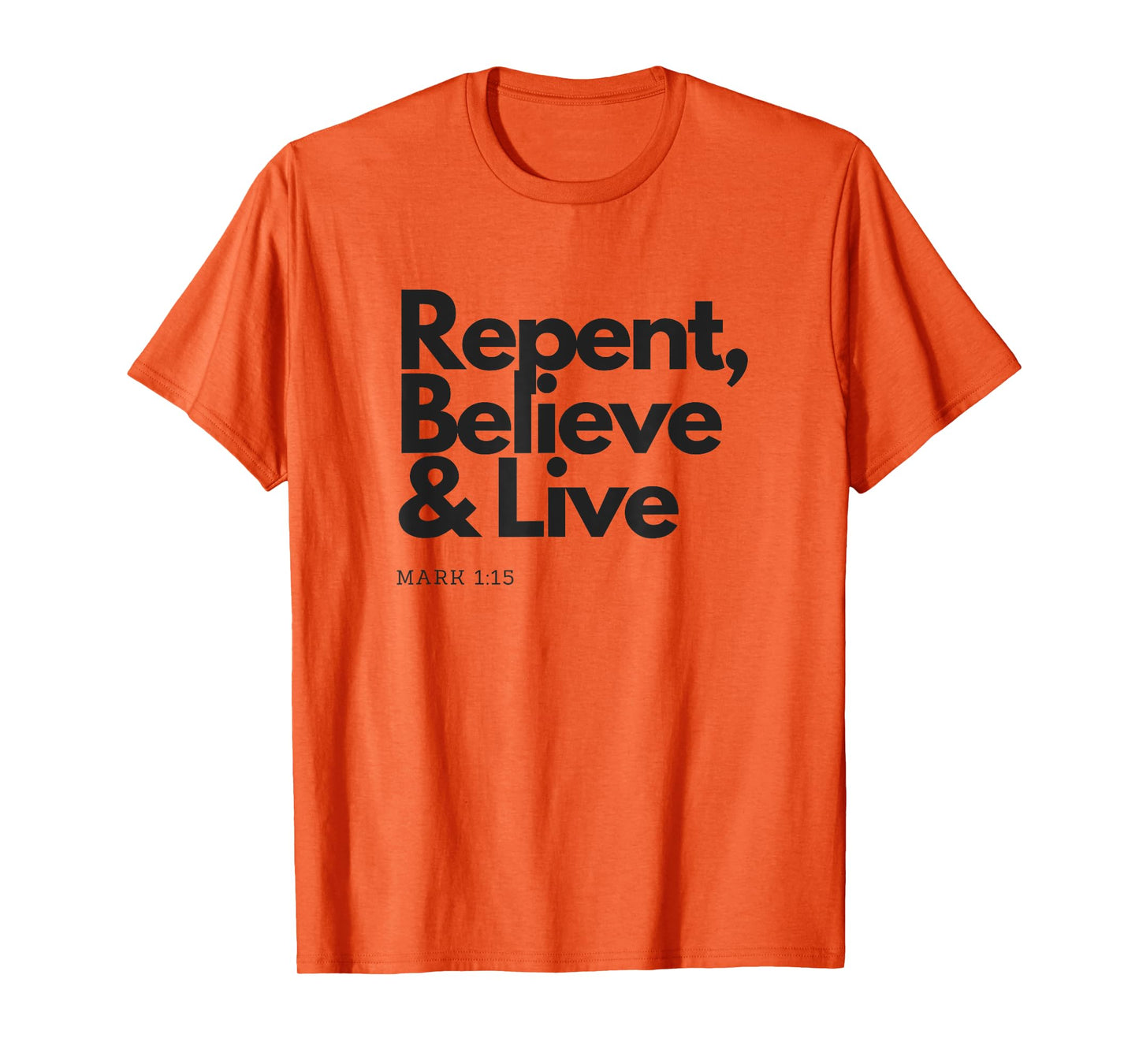 Repent Believe and Live Christian Men Women T-Shirt T-Shirt