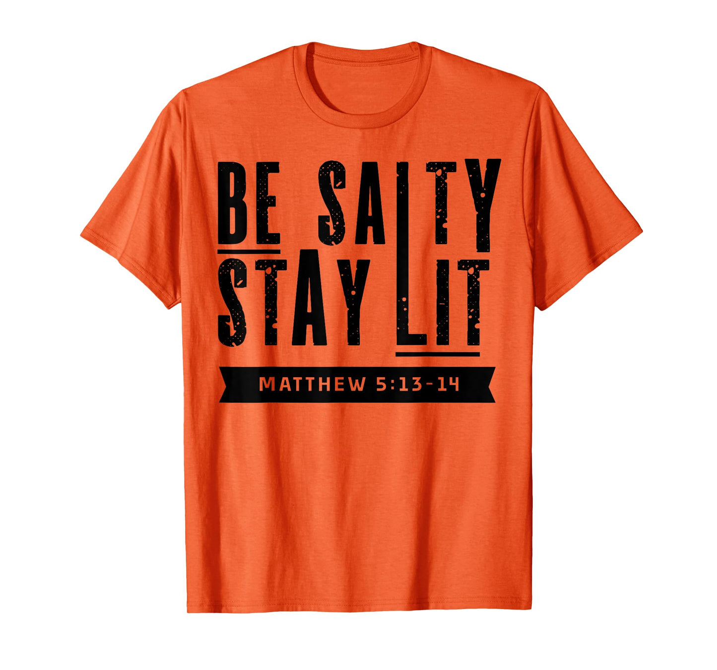Be Salty Stay Lit Christian Faith Bible Verse Religious Gift T-Shirt