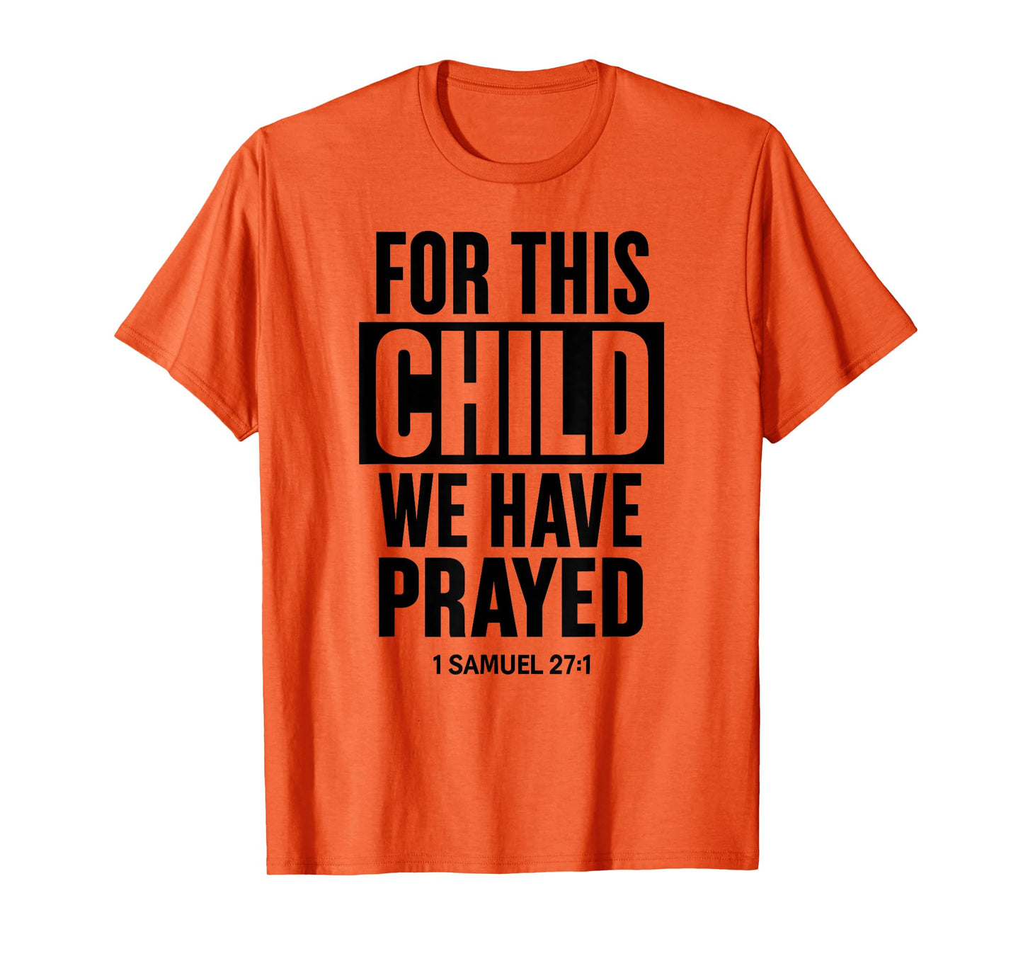 For This Child We Have Prayed 1 Samuel 27:1 Scripture Bible T-Shirt
