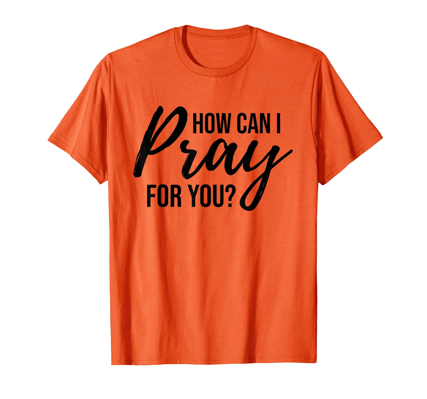 How Can I Pray for You T-Shirt Christian Prayer Gift Shirt T-Shirt