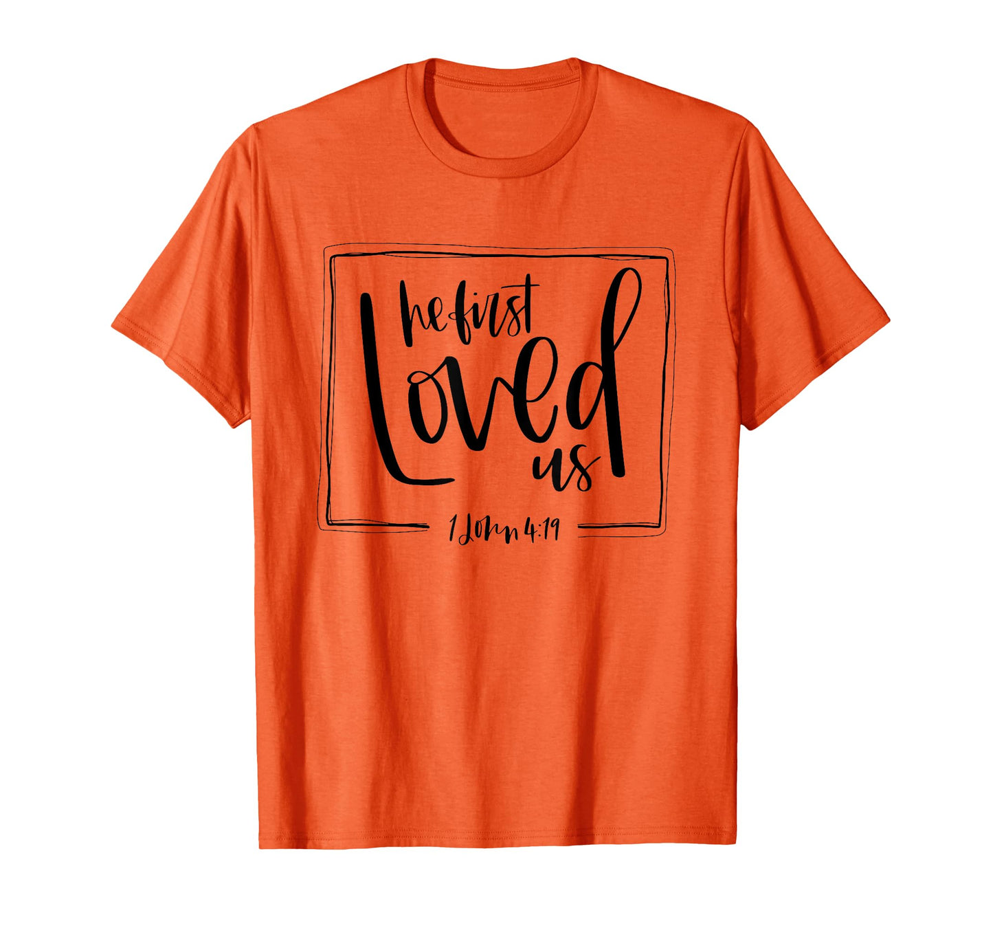 We Love Because He First Loved Us Bible Verse Valentines Day T-Shirt