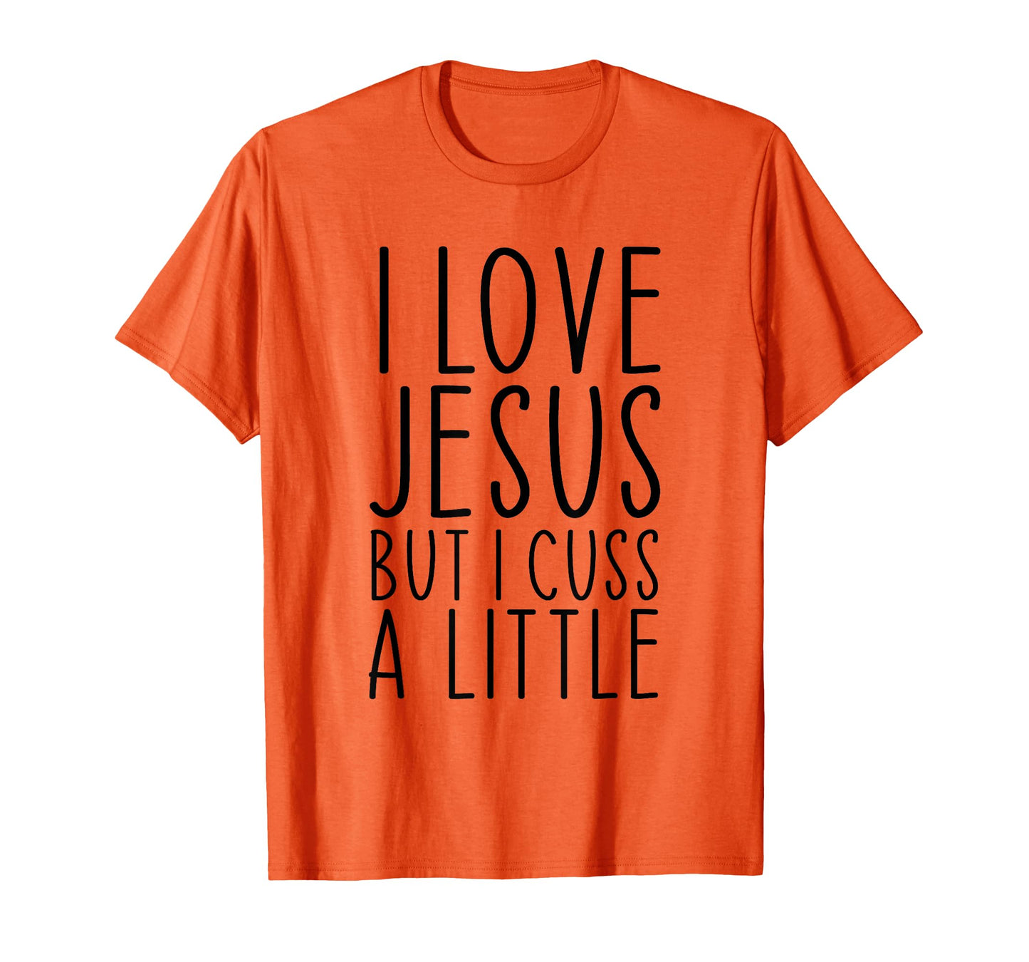I Love Jesus But I Cuss A Little Christian Funny Religious T-Shirt