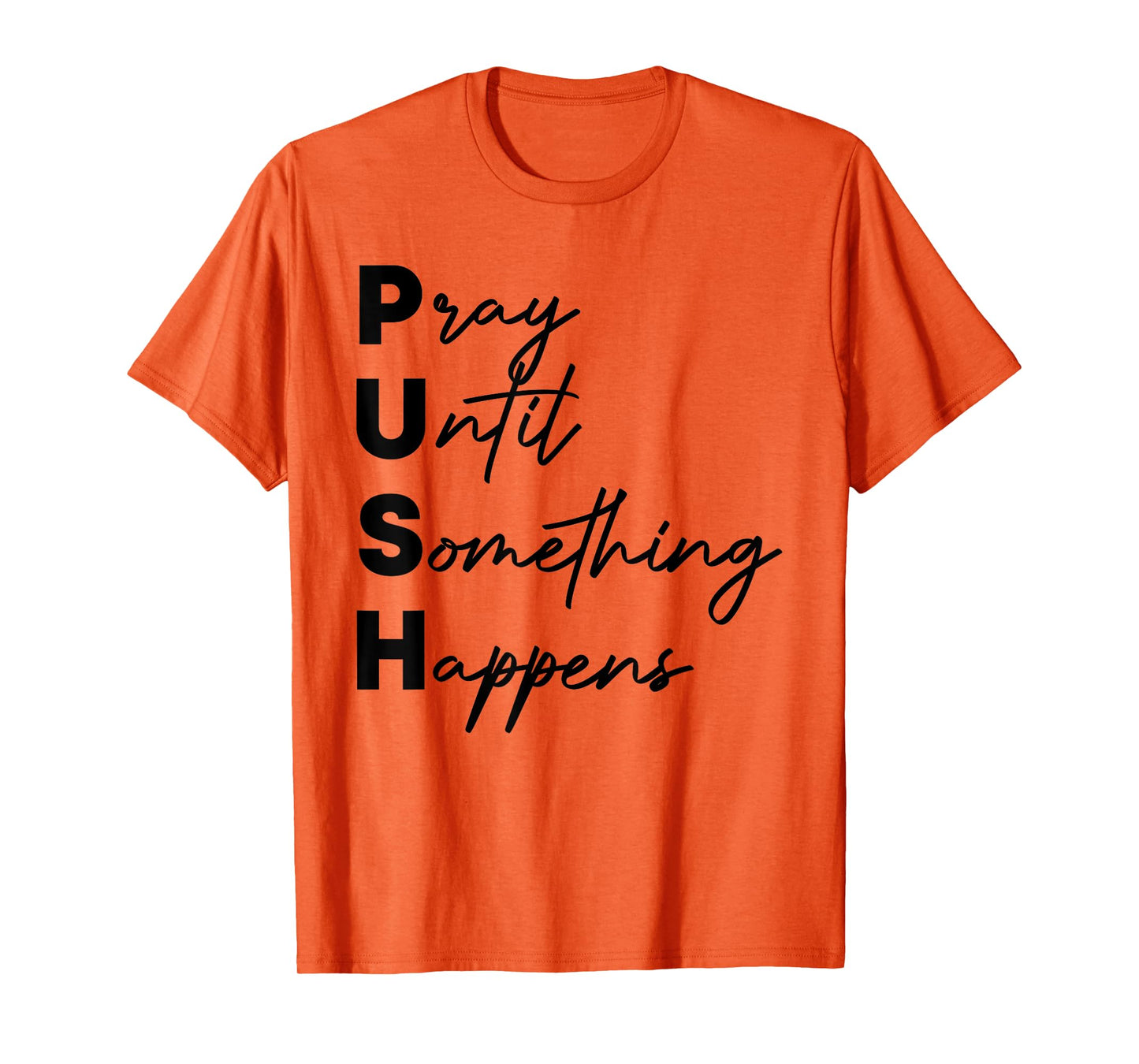 Pray Until Something Happens Funny Push T-Shirt