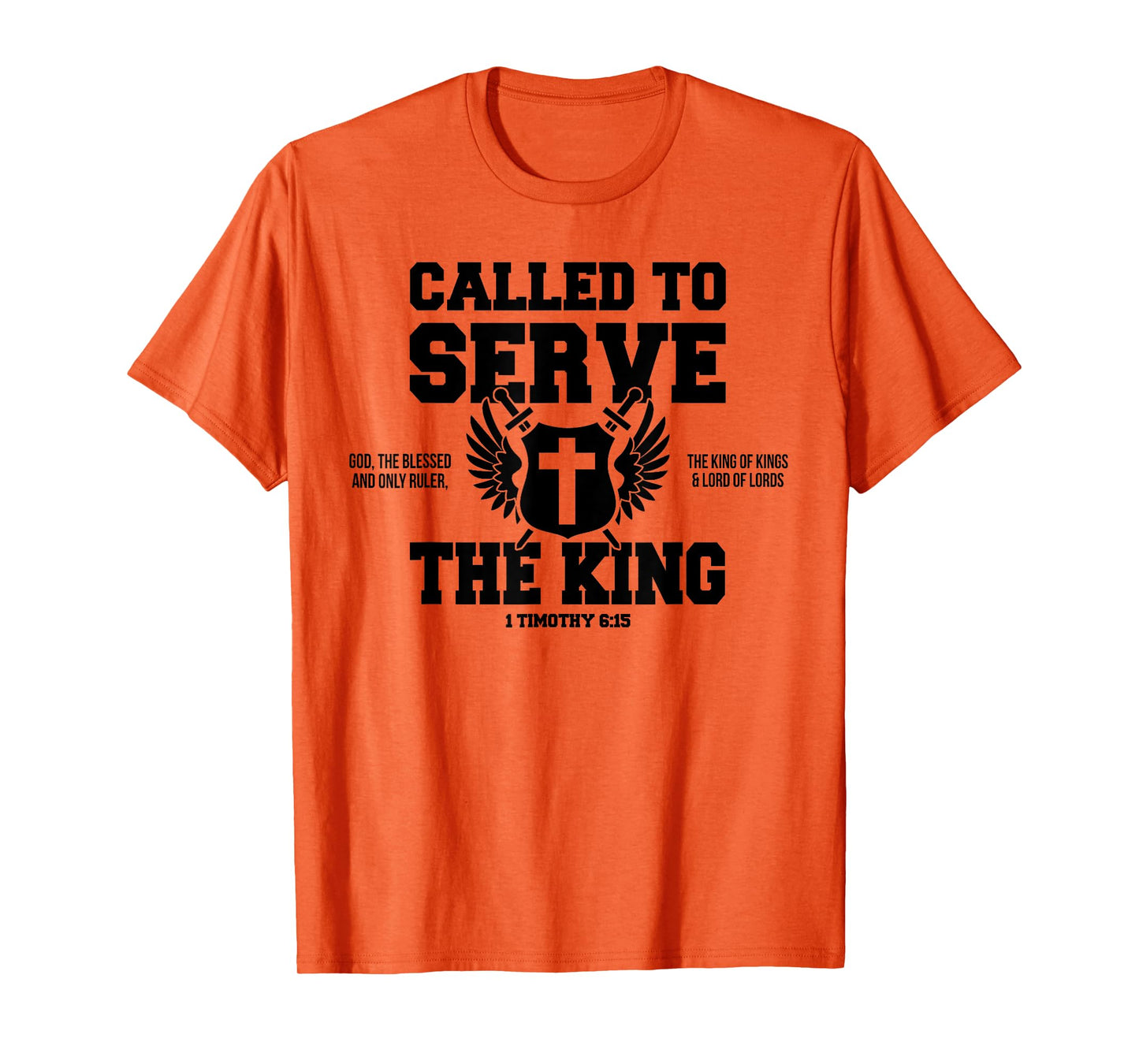 Called To Serve The King of Kings & Lord of Lords T-Shirt