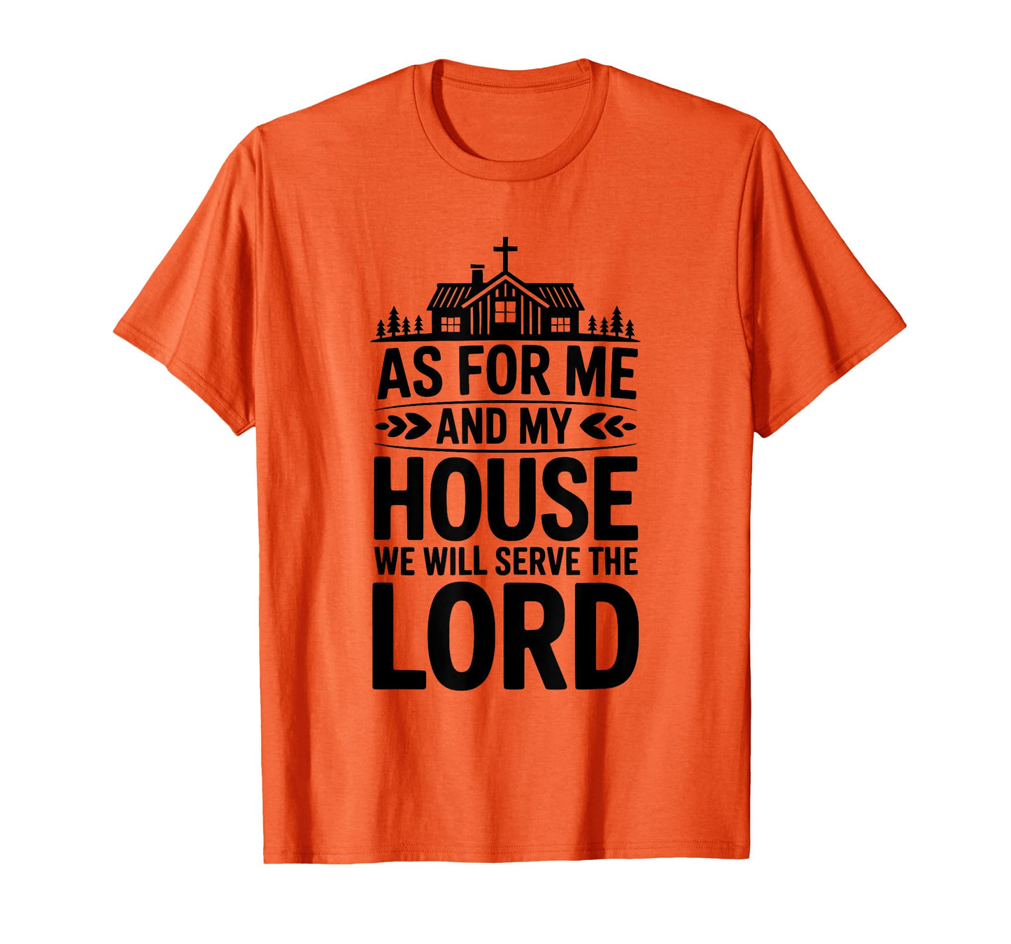 As for Me and My House We Will Serve The Lord Christian T-Shirt