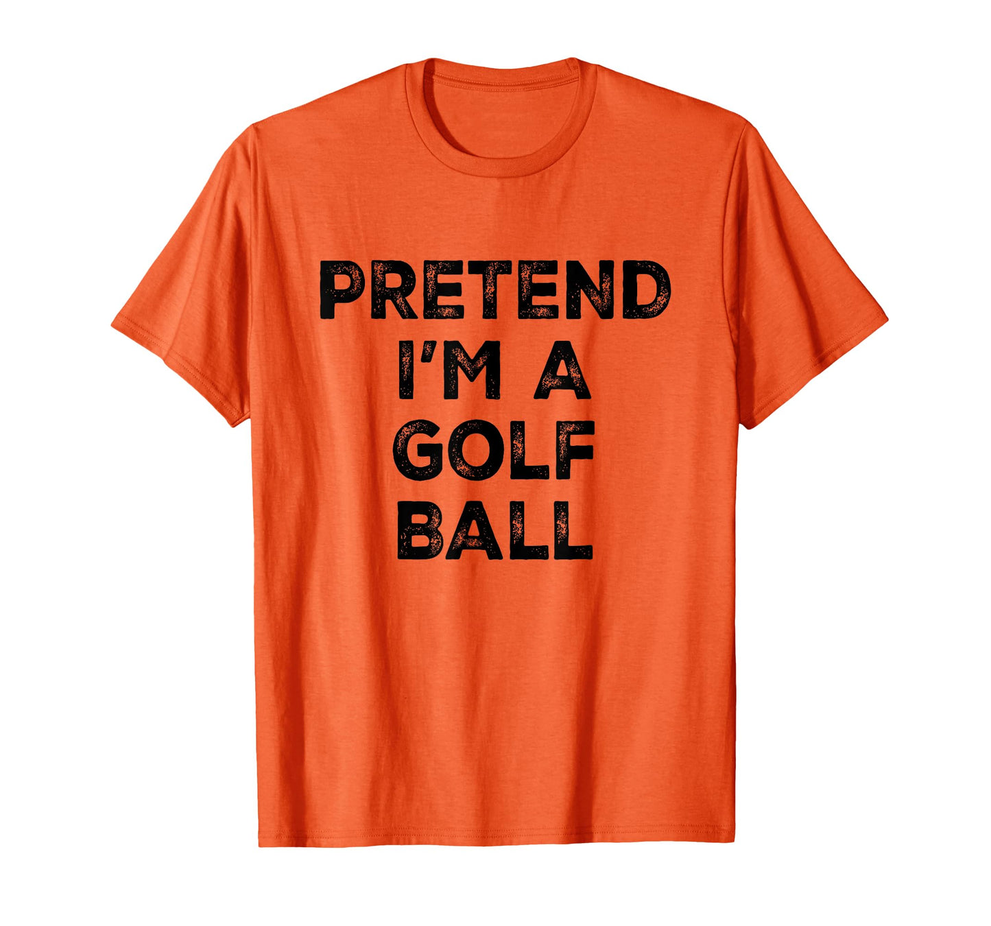 Pretend I'm A Golf Ball Lazy Halloween Costume T-Shirt