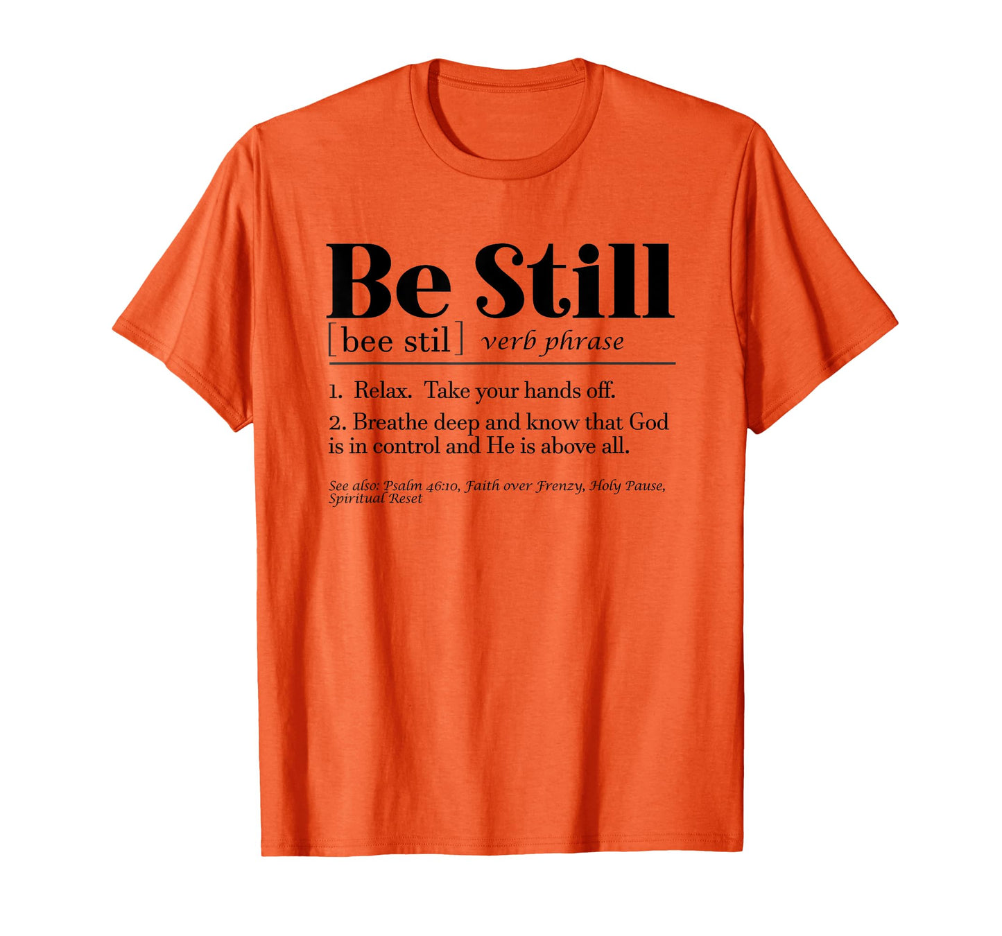 Be Still Psalm 46:10 Inspirational Novelty Gift T-Shirt