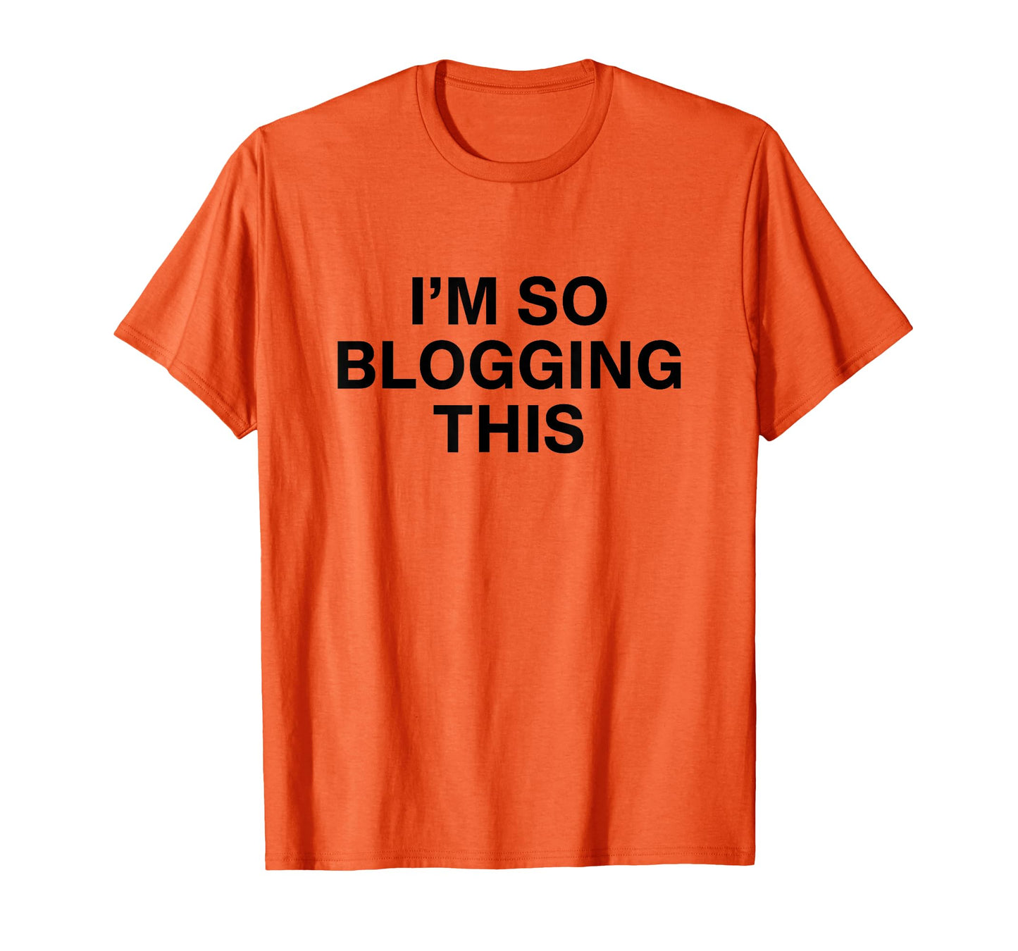 I'm So Blogging This T-Shirt