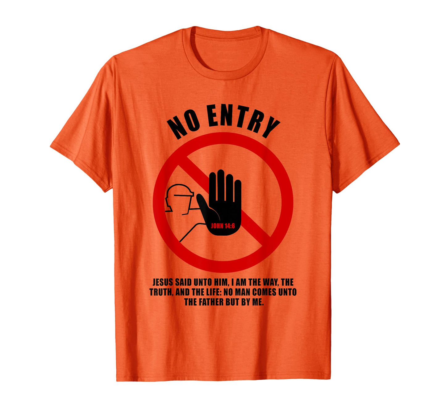 NO Entry – No Man Comes to The Father John 14:6 Warning Sign T-Shirt