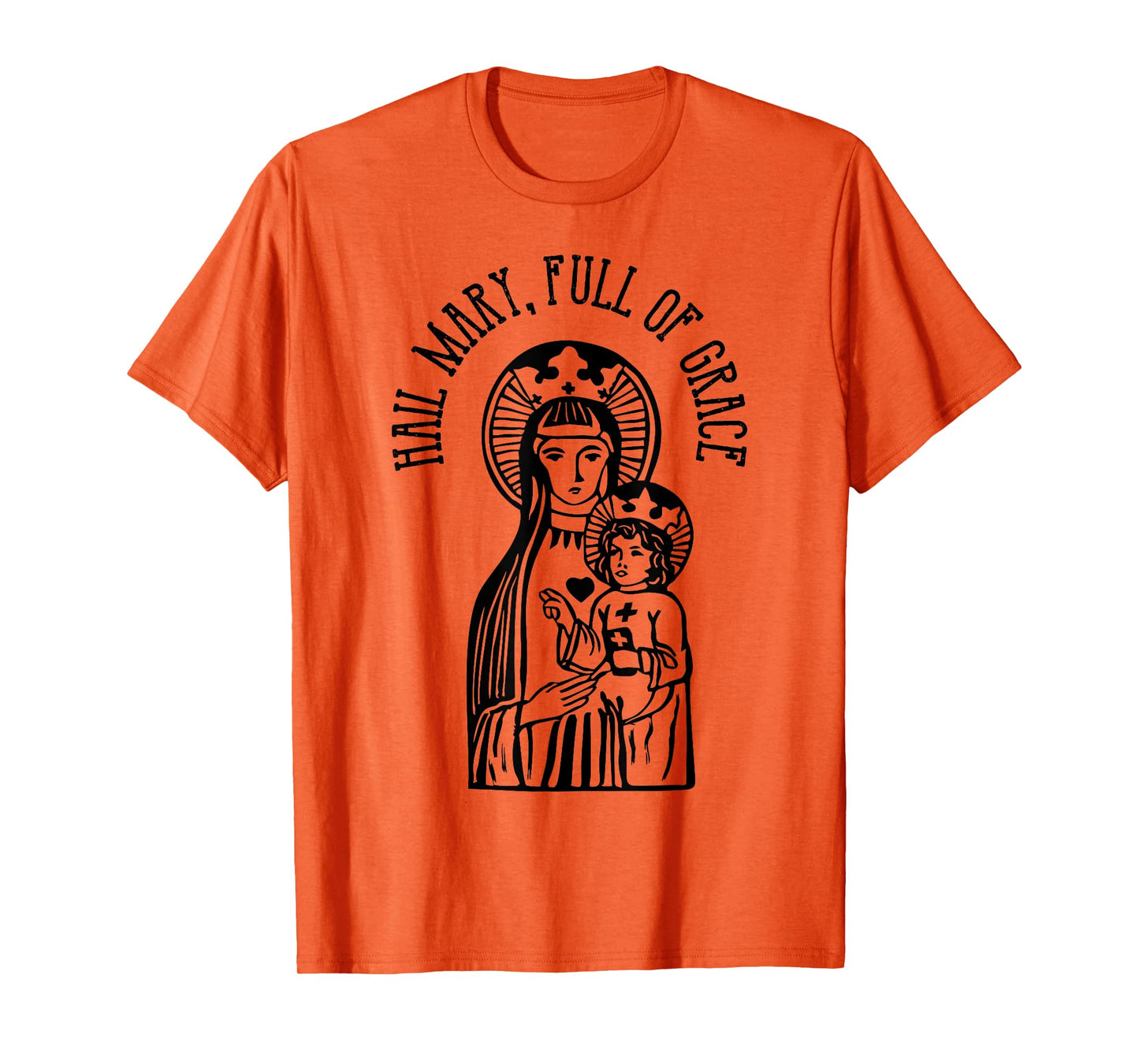 Hail Mary, Full of Grace Virgin Mary Catholic Prayer T-Shirt T-Shirt