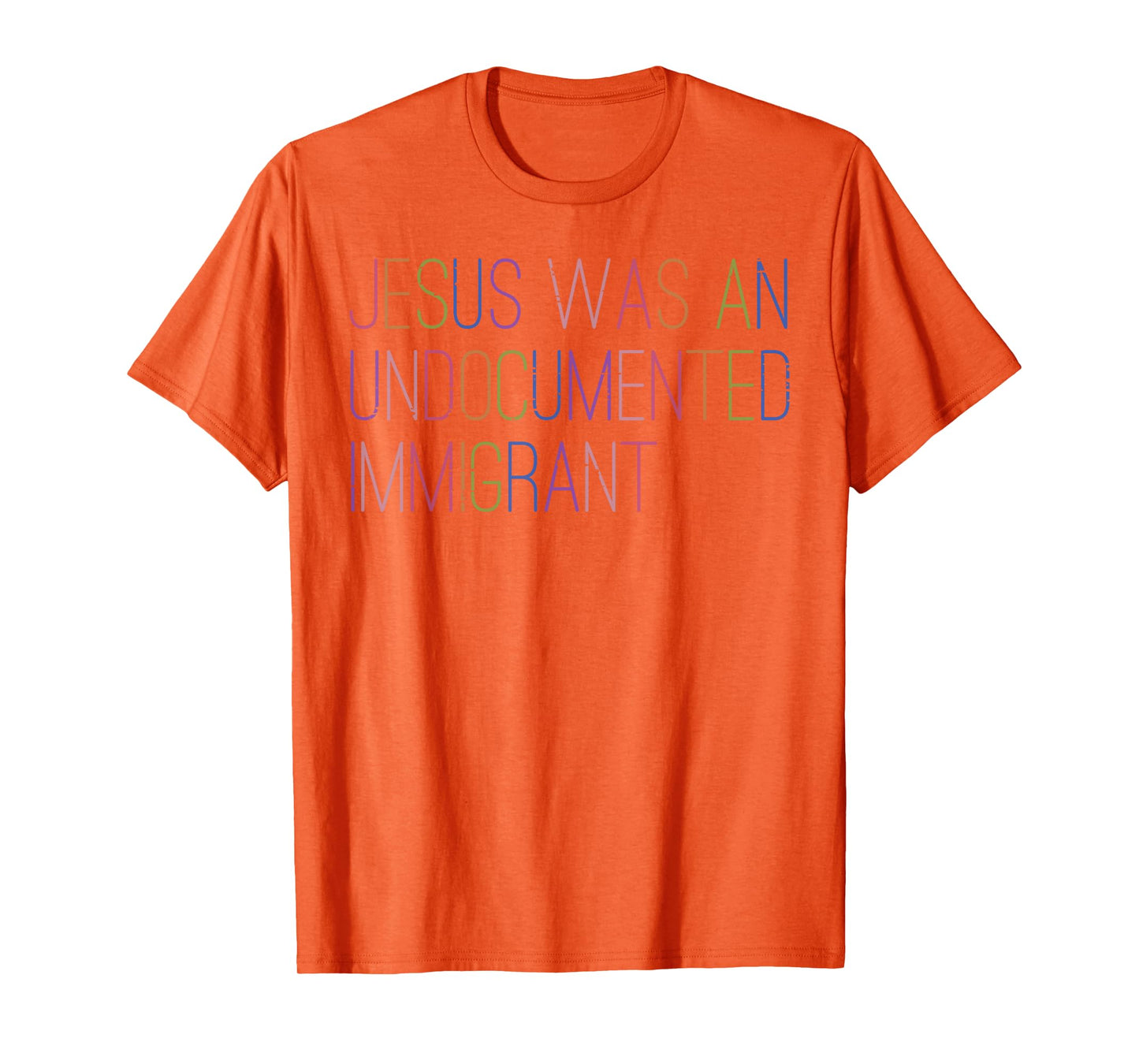 Jesus was Undocumented Immigrant Christian Men Women Kids T-Shirt