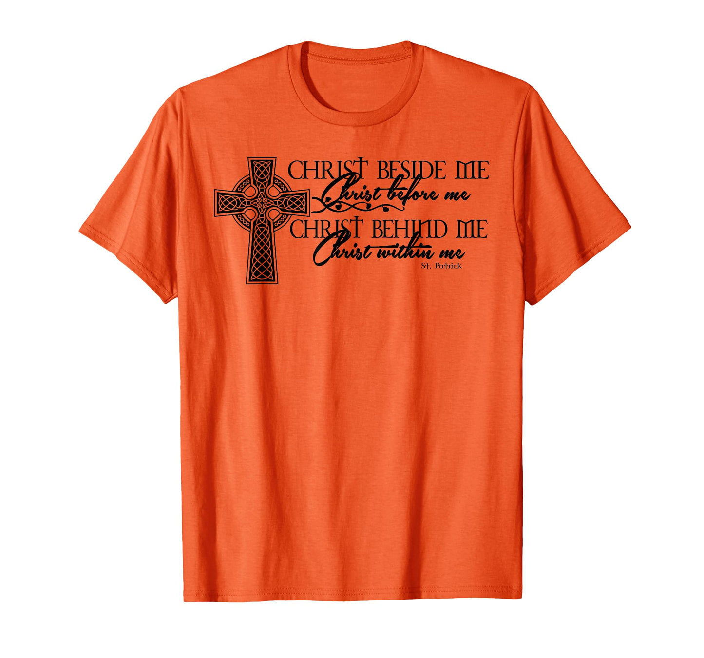 Christ Beside Me Christ Before Me Christ Behind Me T-Shirt
