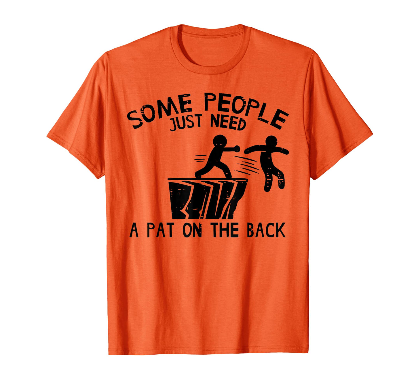 Some People Need Pat On Back Funny Saying Humor Men Women T-Shirt