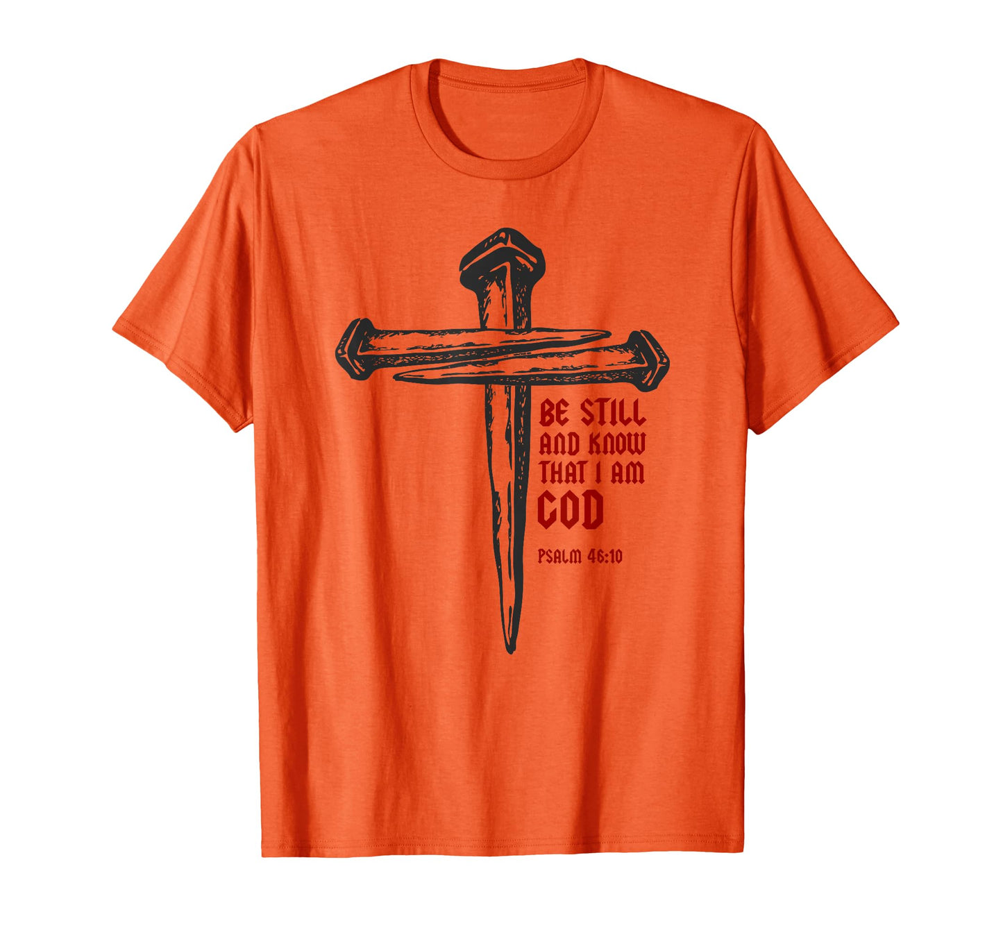 Christian Cross Nails Jesus Faith Psalm 46:10 Bible Verse T-Shirt