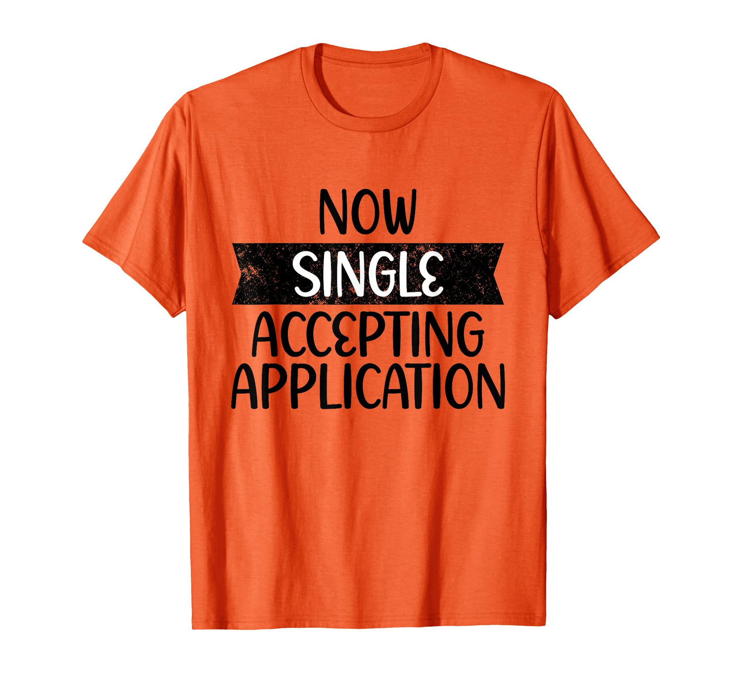 Funny Boyfriend Quote Now Single Accepting Applications T-Shirt