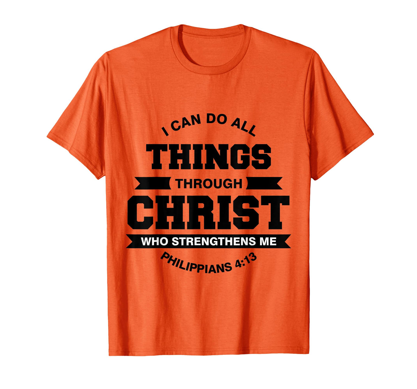 Philippians 4:13 I Can Do All Things Through Christ T-Shirt