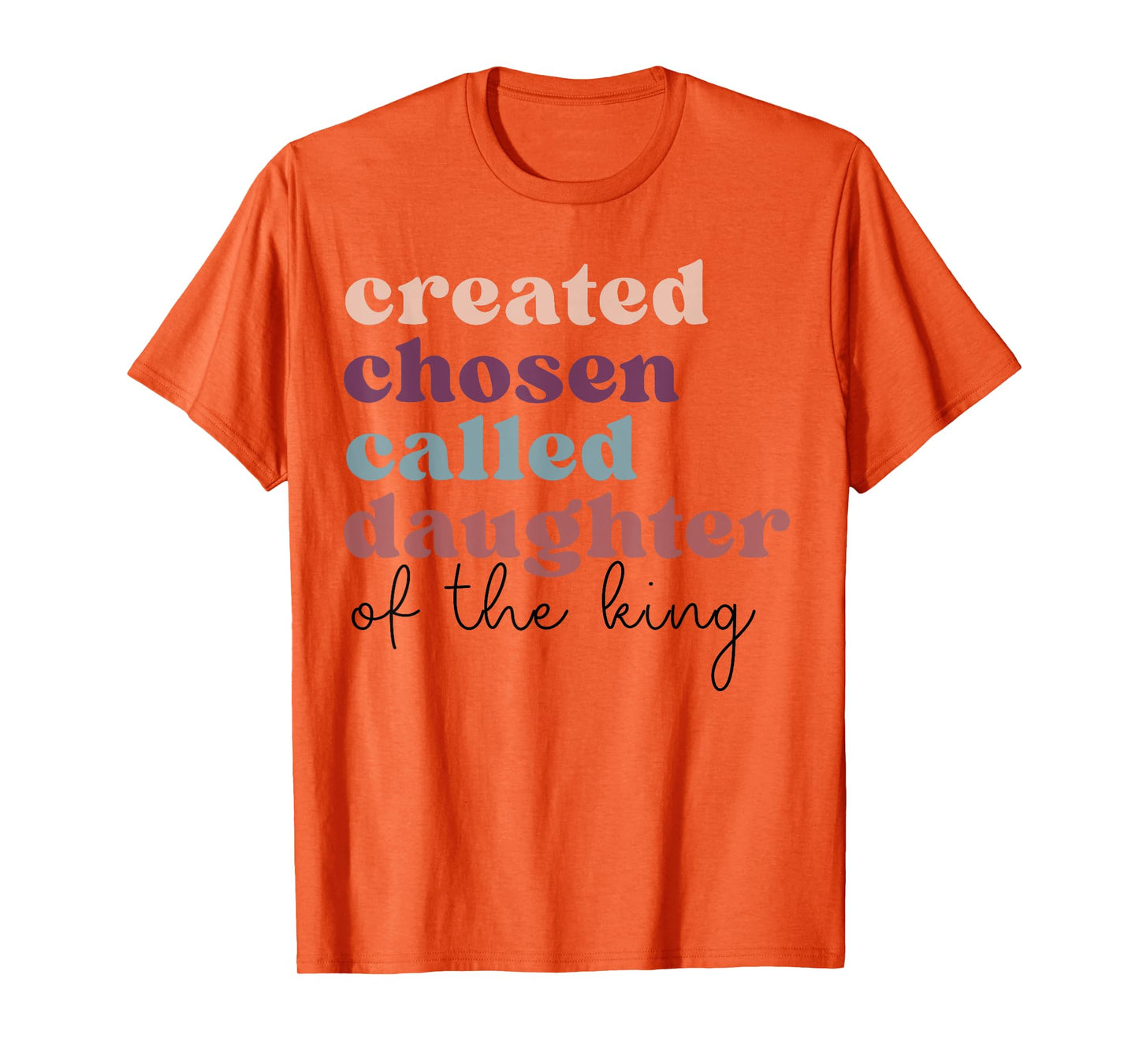 Created Chosen Called Daughter Of The-King Biblical T-Shirt