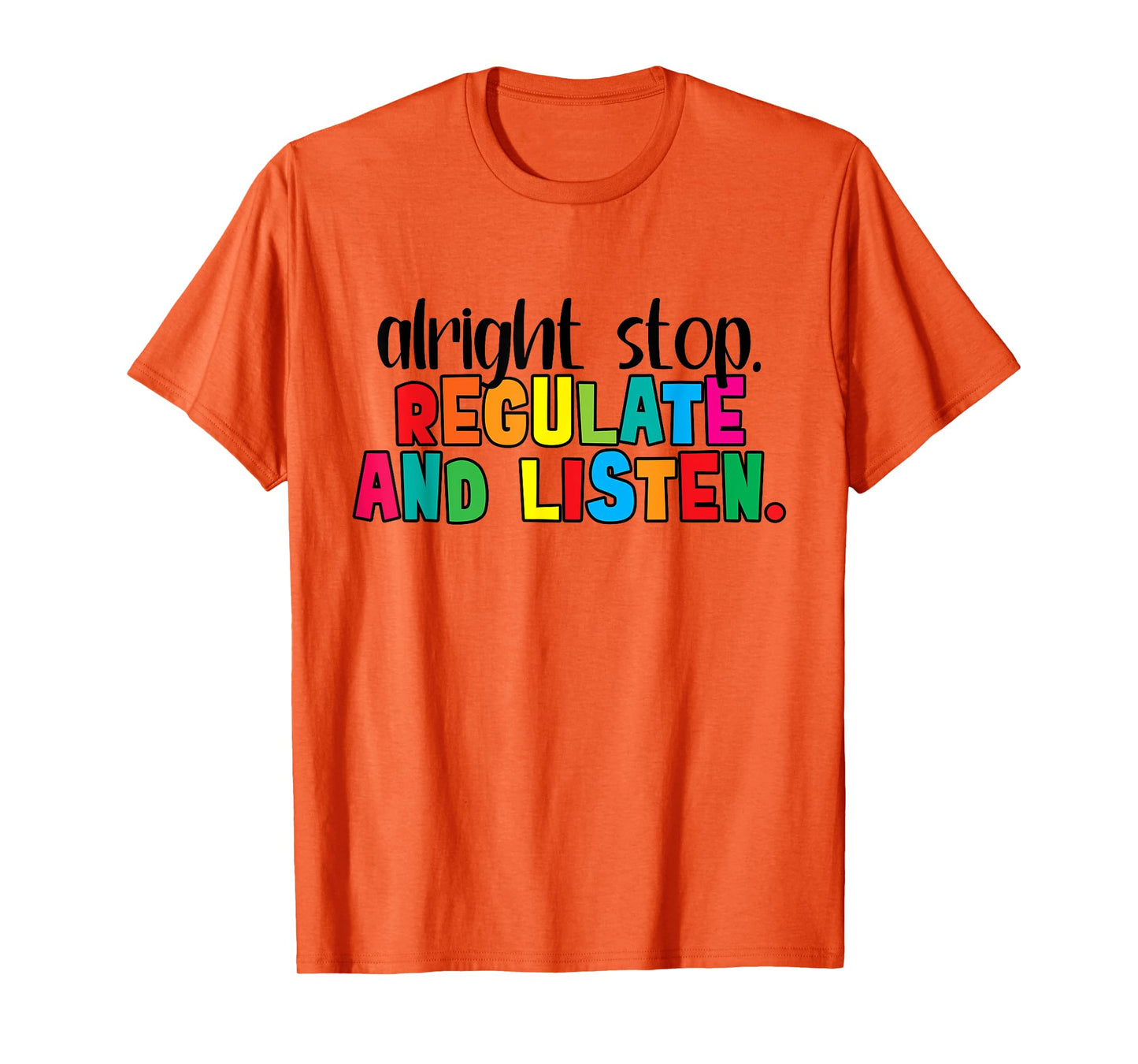 Alright Stop Regulation and Listen Are You Feeling Quote T-Shirt