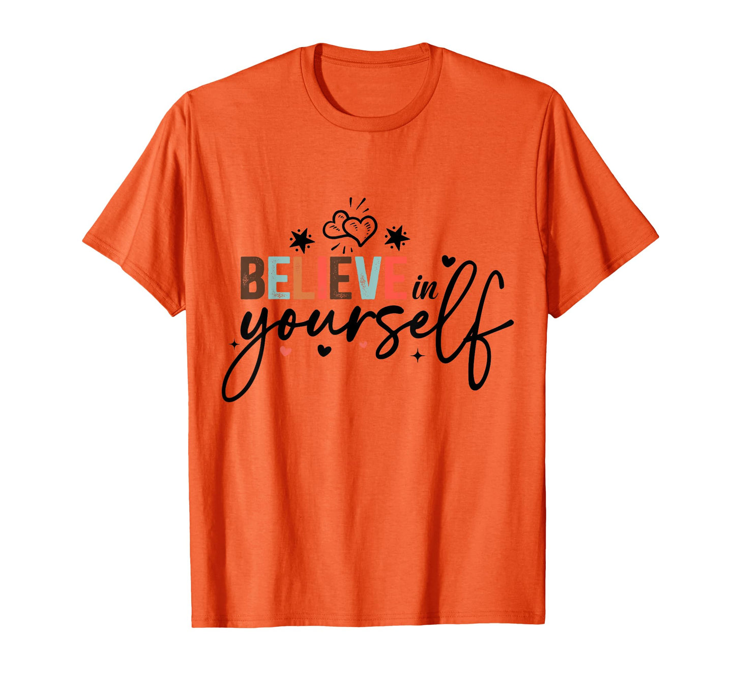 Believe In Yourself Positive Message Motivational Womens T-Shirt