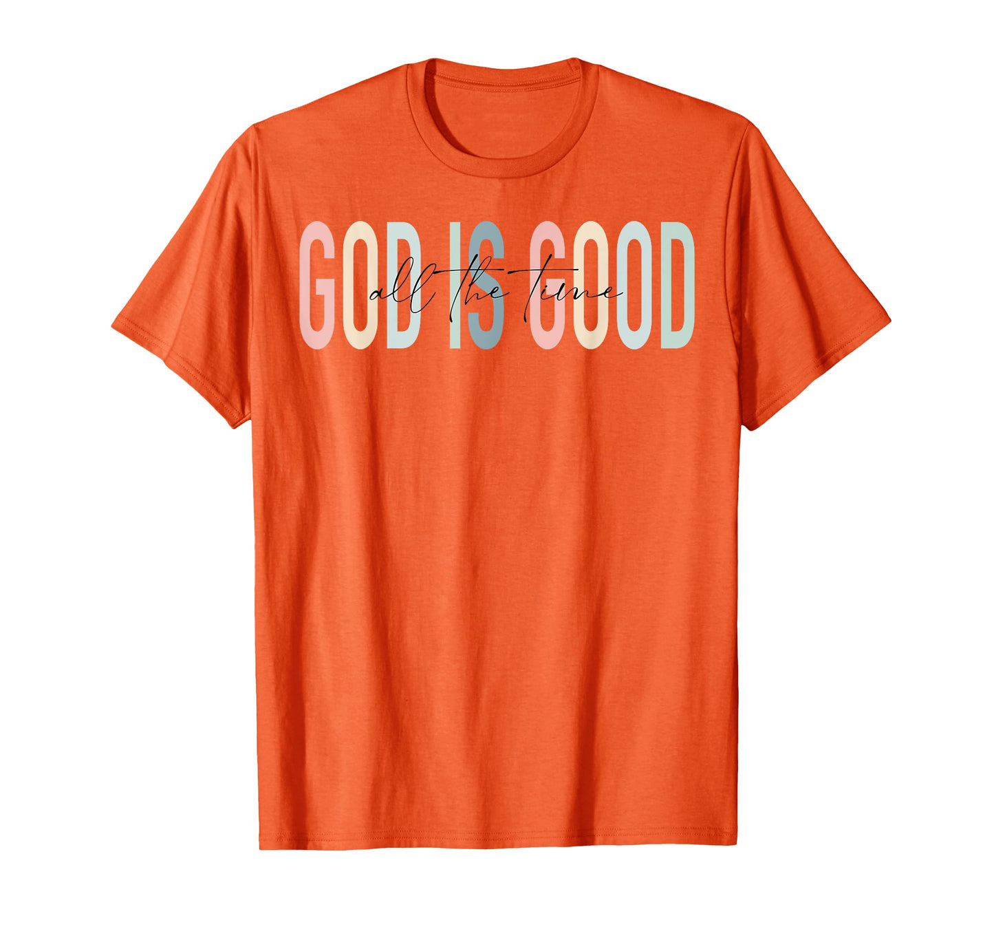 Retro God Is Good All The Time Jesus Christian Faith Worship T-Shirt