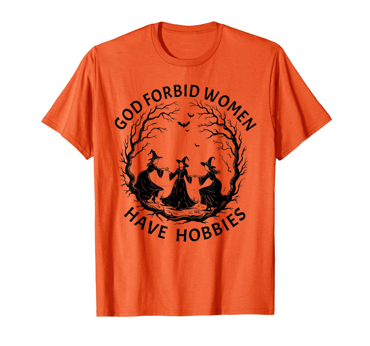 God Forbid Women Have Hobbies, Funny Witchy Feminist Tee T-Shirt