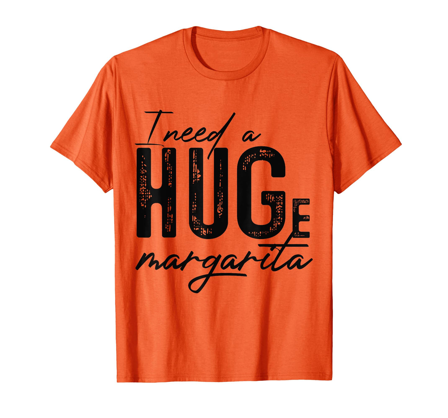 I Need A Huge Margarita Alcohol Drinking Quote Adult Humor T-Shirt