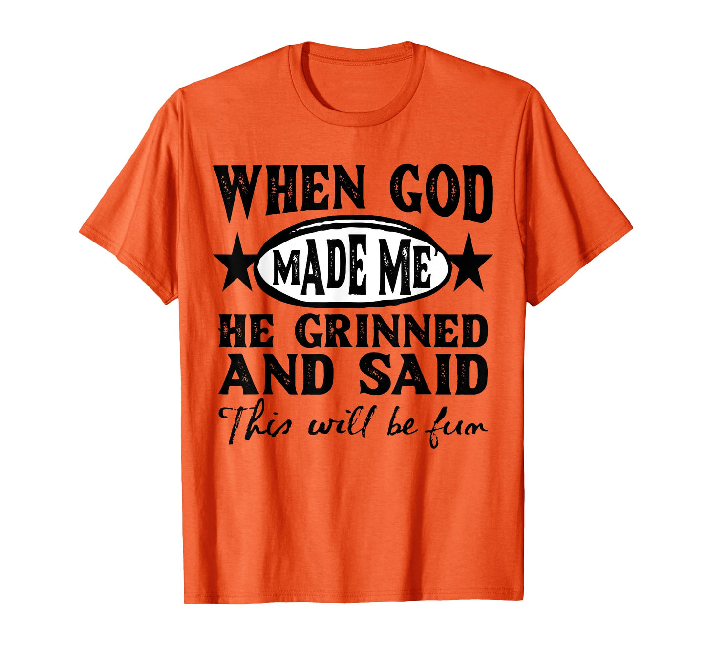 God Made Me This Will Be Fun Humor Christian Saying Womens T-Shirt