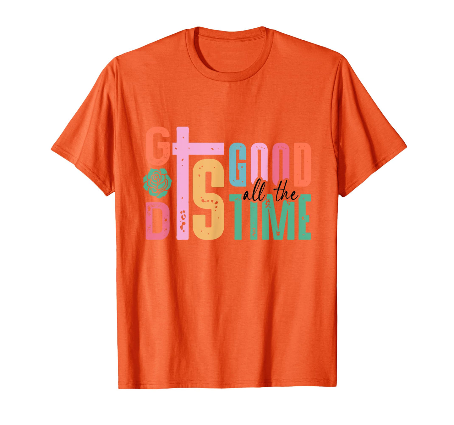 God is Good All The Time Christian Faith Bible Jesus T-Shirt