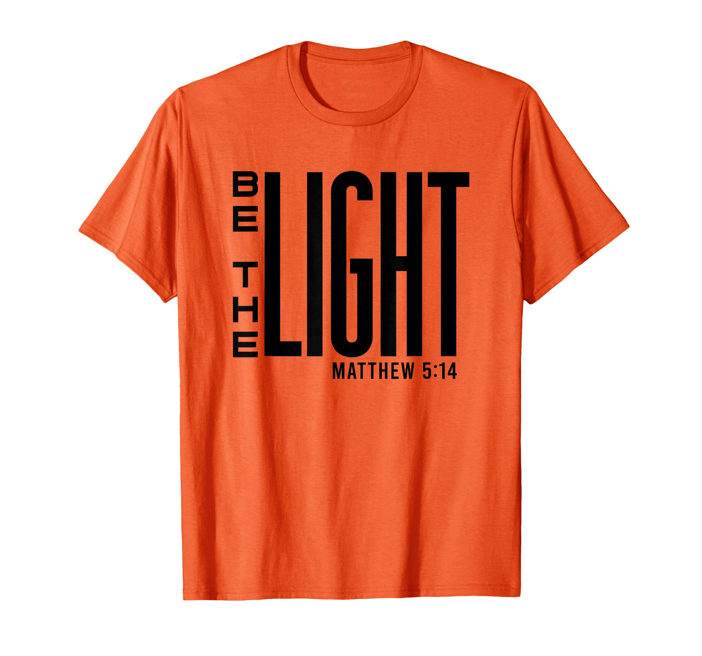 Be The Light - Christian Faith, Inspirational Bible Verse T-Shirt