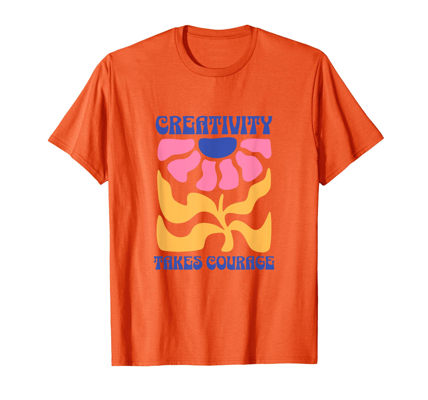 Creativity Takes Courage Groovy T-Shirt