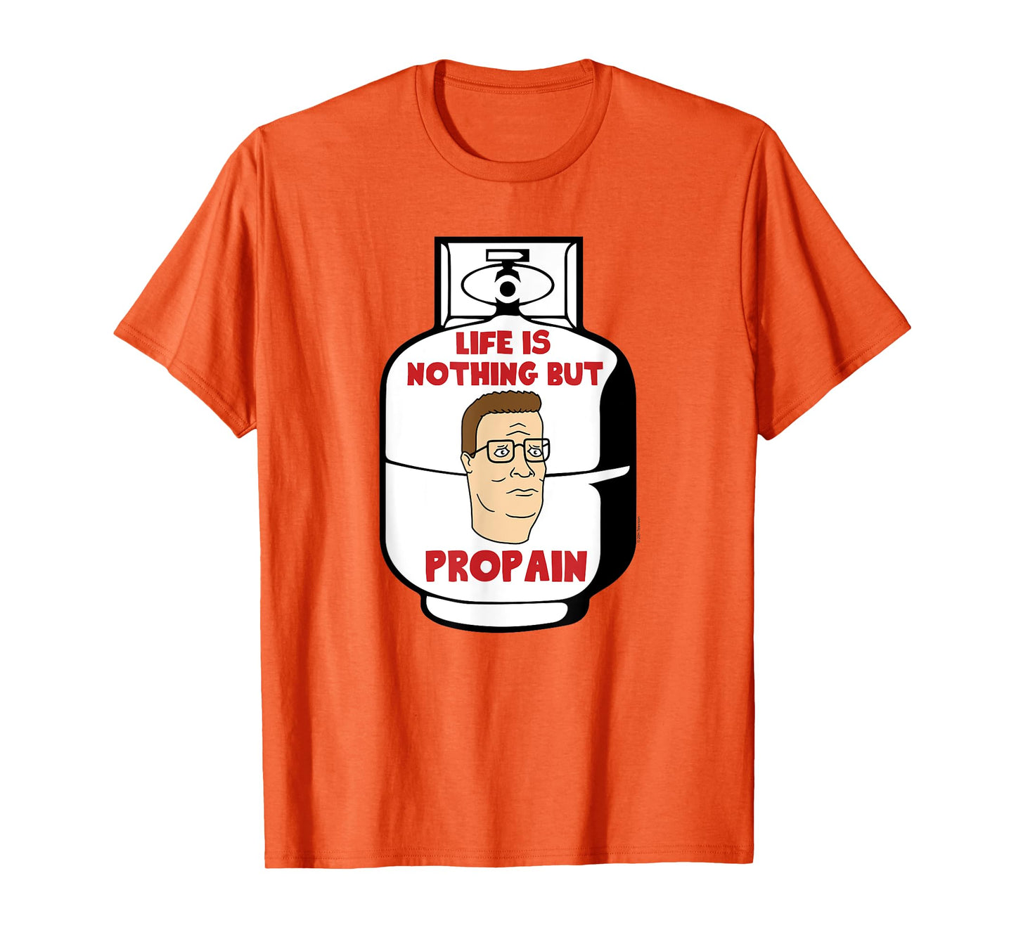 King of the Hill Hank Life Is Pro Pain Propane Tank Cartoon T-Shirt