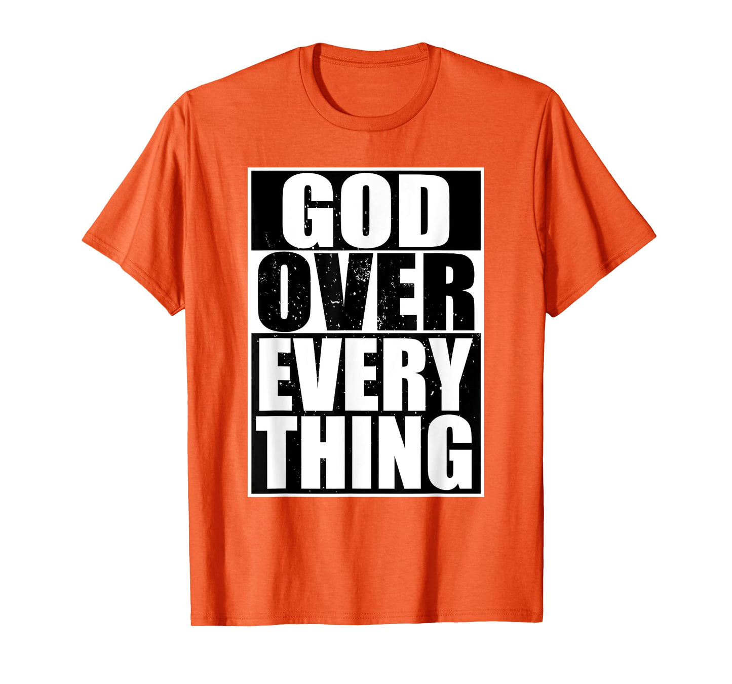 God Over Everything Cool Christian Gifts For Him Shirt T-Shirt